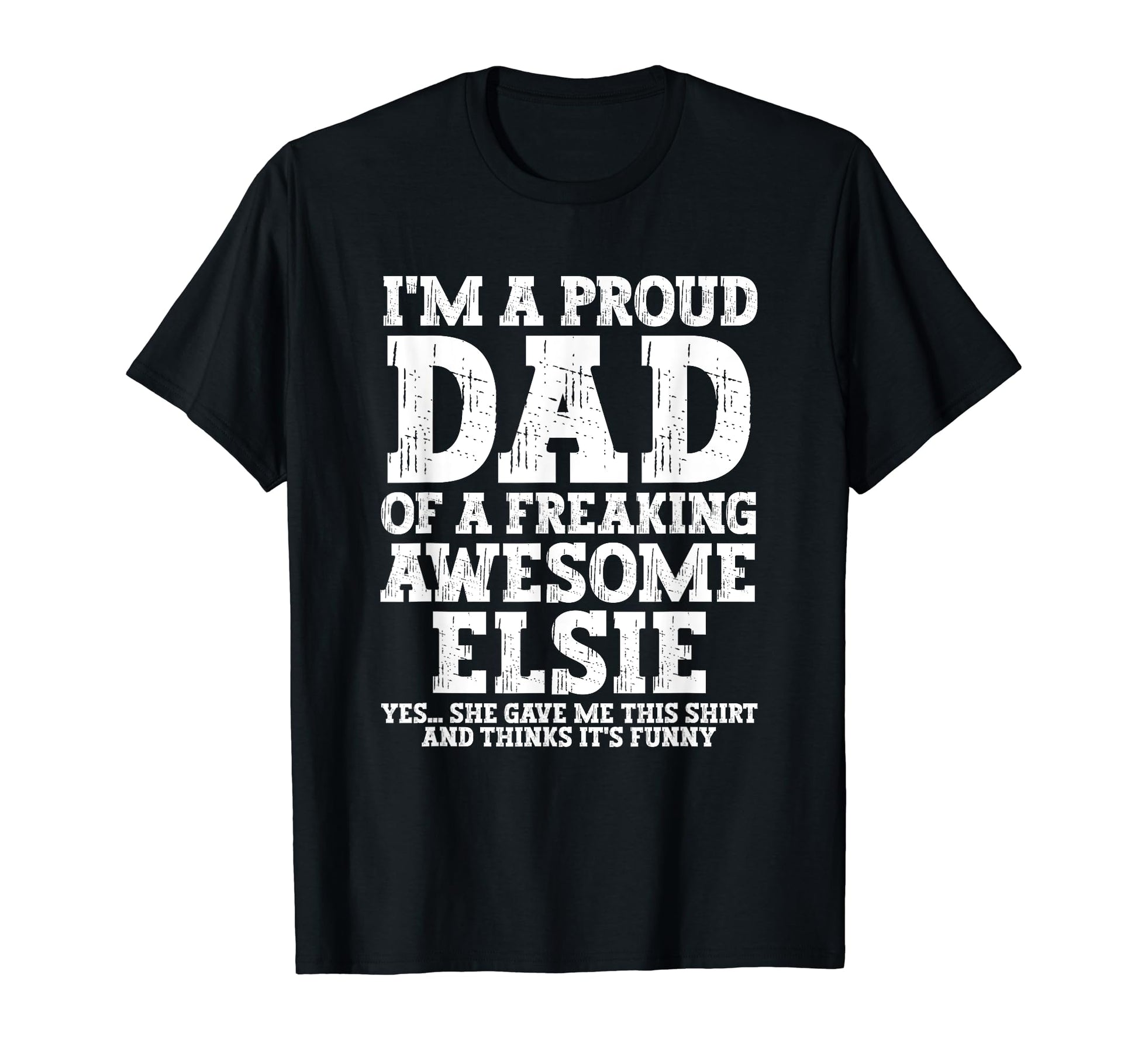 Dad Elsie Personalized Name Funny T-Shirt - Unique Graphic for Adults - T-Shirt, Sweatshirt, Hoodie