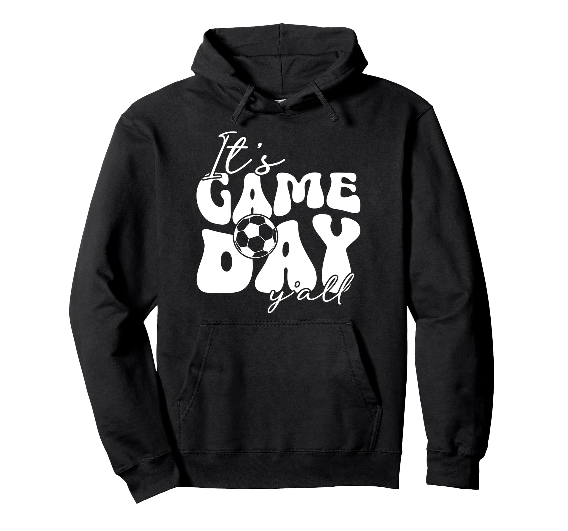 Its Game Day Yall Soccer Game Day Soccer Hoodie - Graphic Print Unisex - T-Shirt, Sweatshirt, Hoodie