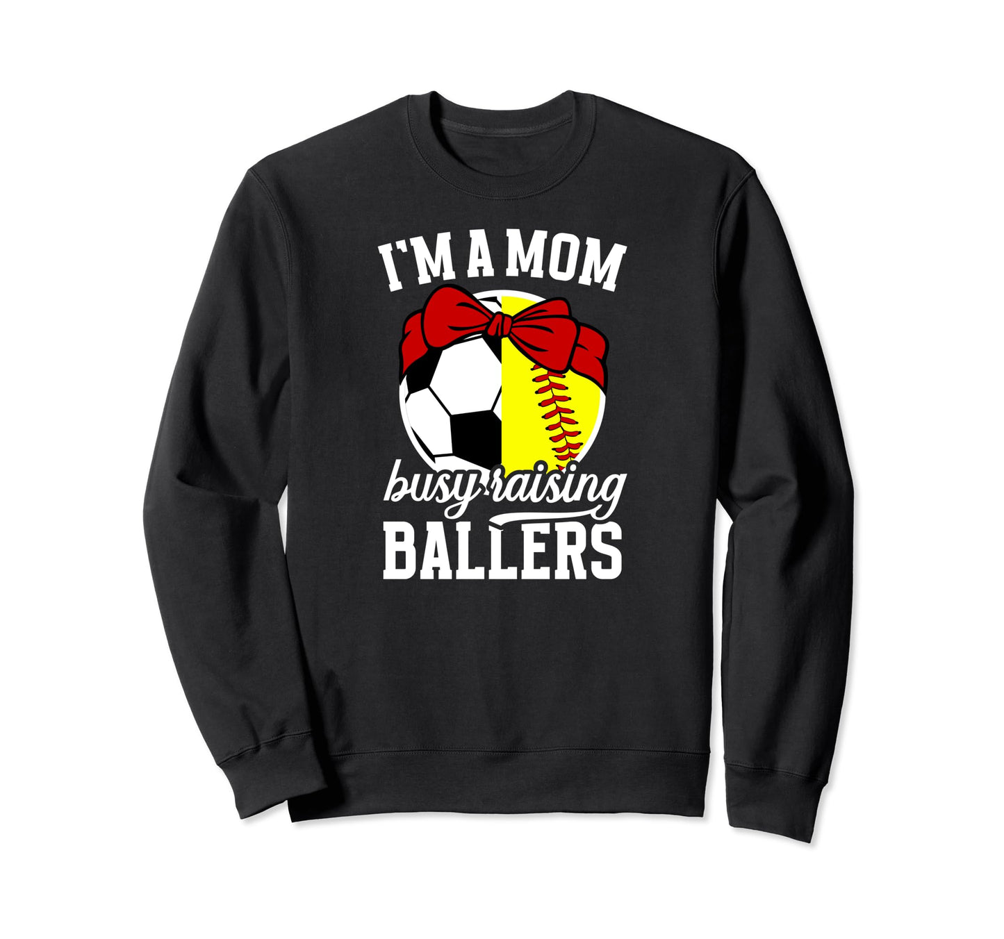Im Mom Busy Raising Ballers Soccer Sweatshirt - Trendy Graphic for Adults - T-Shirt, Sweatshirt, Hoodie