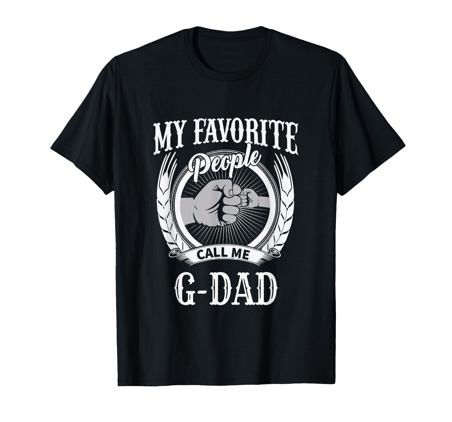 My Favorite People Call Me G Dad Grandpa T-Shirt - Unique Graphic Unisex - T-Shirt, Sweatshirt, Hoodie