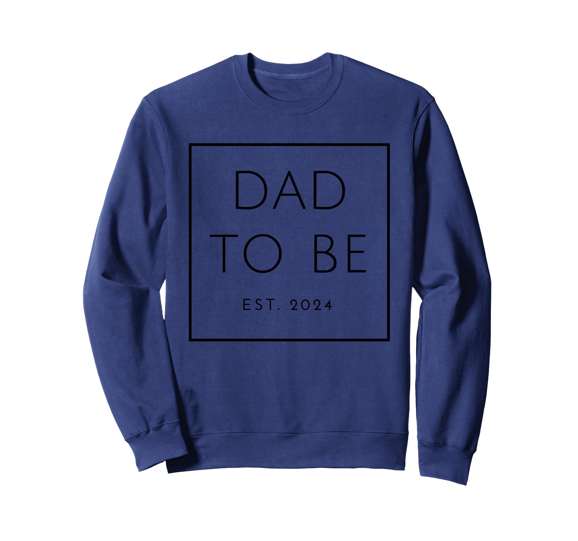 Dad To Be Est 2024 New Or Expecting Sweatshirt - Unique Graphic Men Women - T-Shirt, Sweatshirt, Hoodie