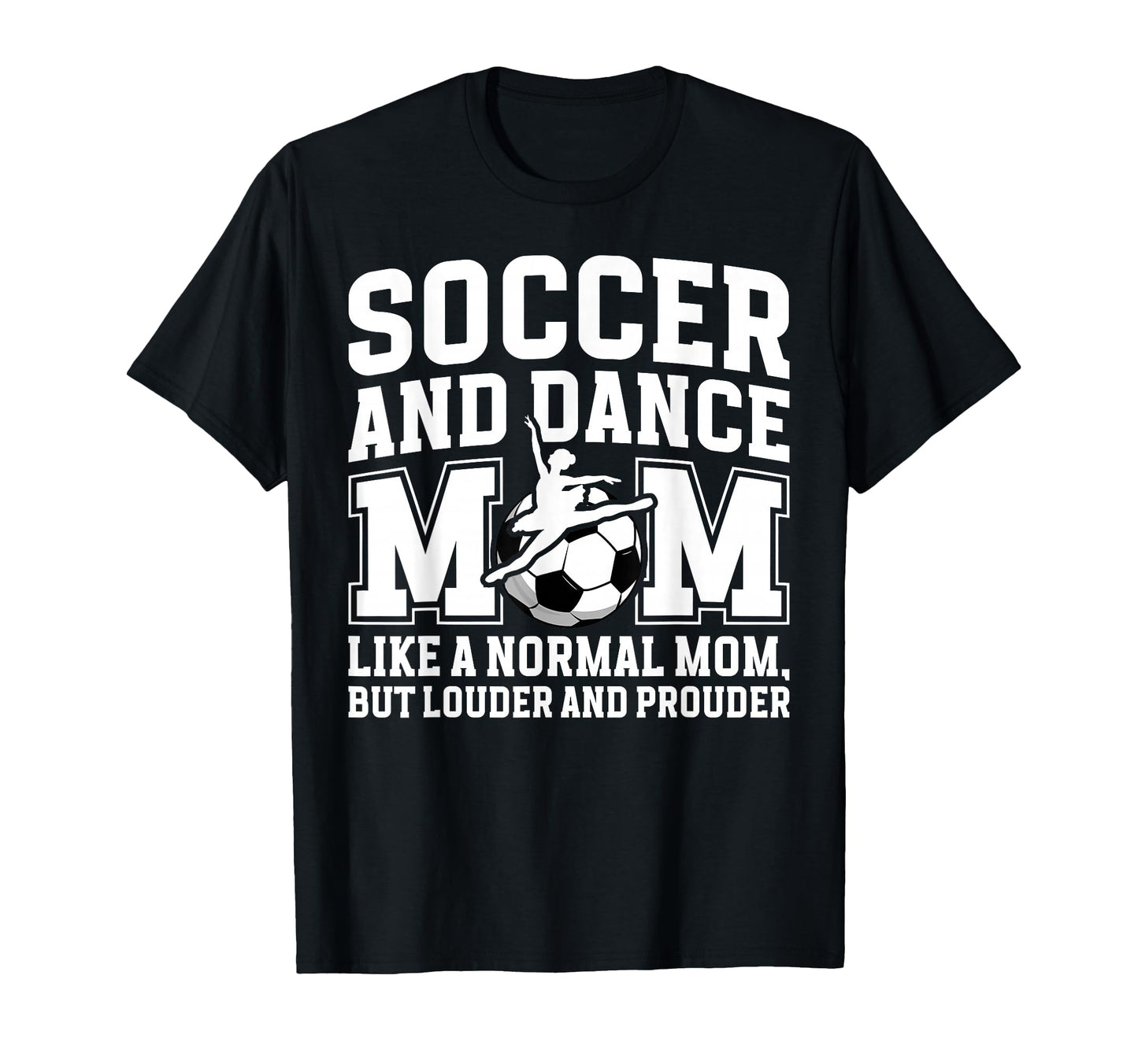 Soccer And Dance Mom Definition T-Shirt - Casual Everyday Wear Unisex - T-Shirt, Sweatshirt, Hoodie
