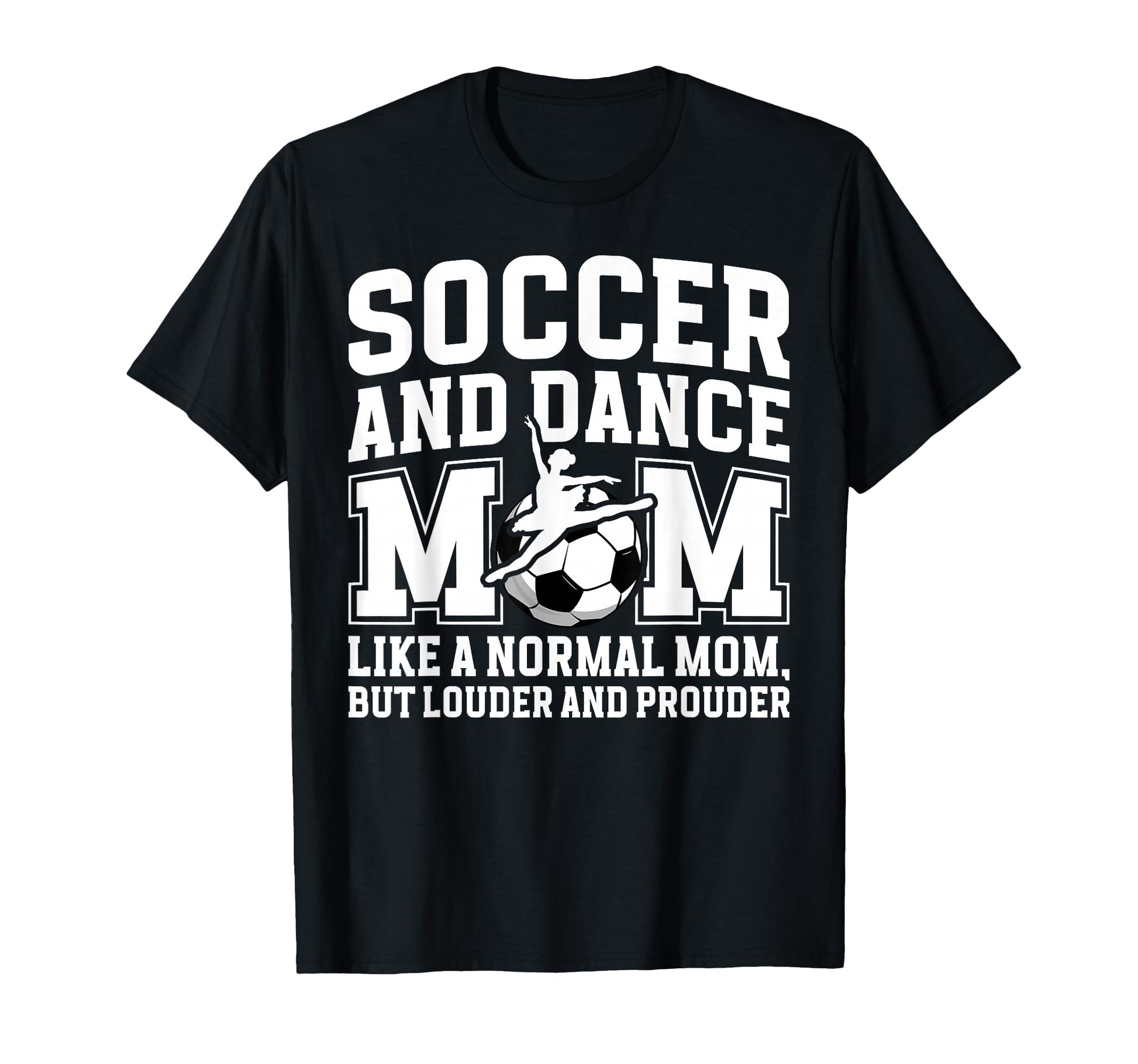 Soccer And Dance Mom Definition T-Shirt - Casual Everyday Wear Unisex - T-Shirt, Sweatshirt, Hoodie