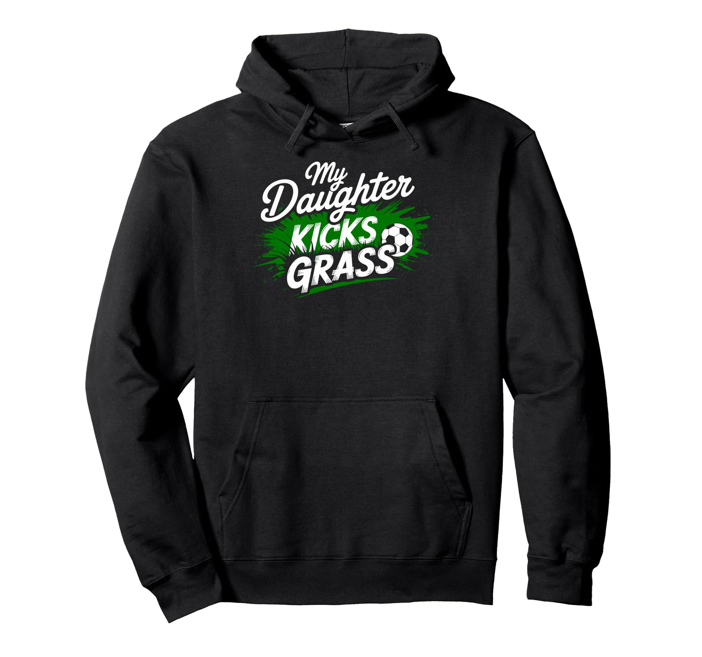 My Daughter Kick Grass Soccer Player Fan Hoodie - Streetwear Style Unisex - T-Shirt, Sweatshirt, Hoodie