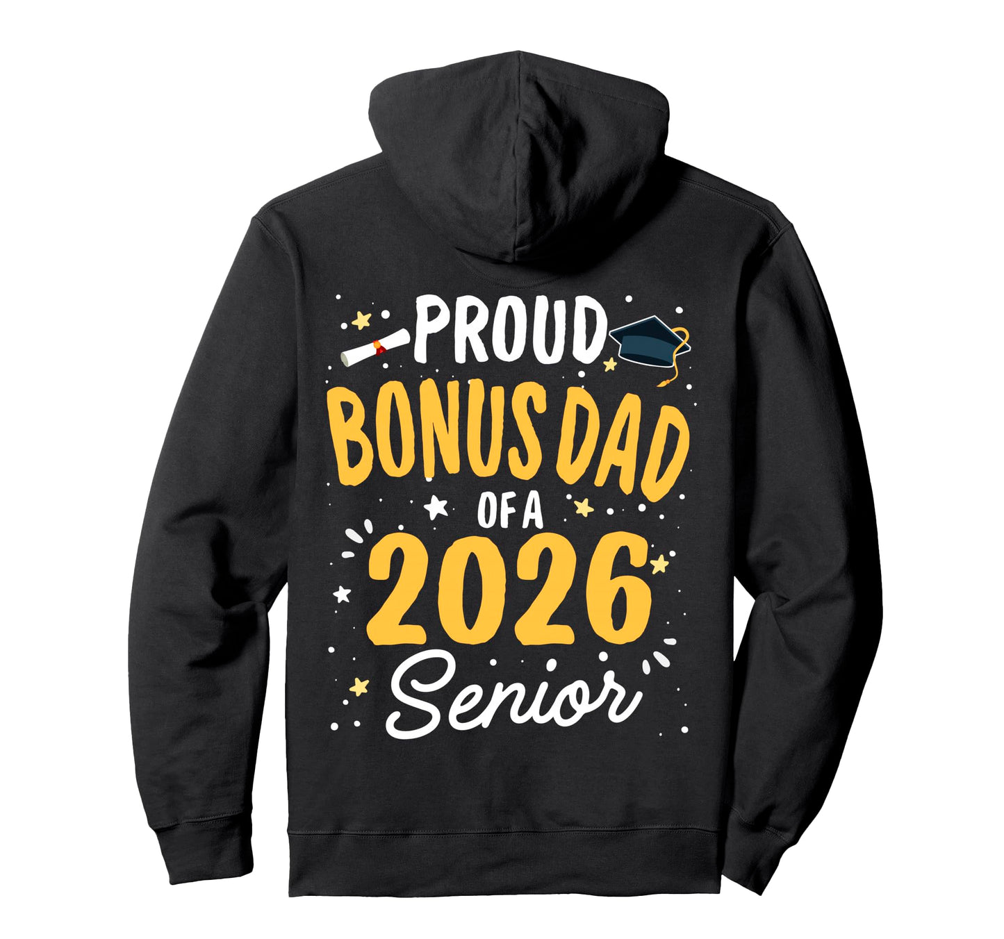 Proud Bonus Dad Class 2026 Senior Hoodie - Custom Art Print for Adults - T-Shirt, Sweatshirt, Hoodie
