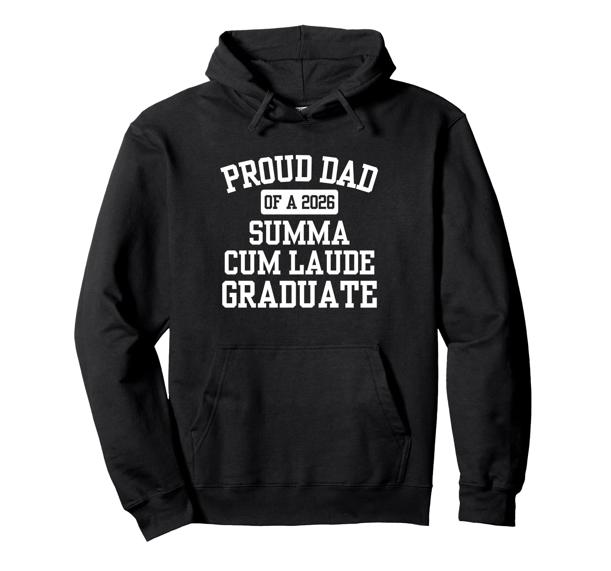 Proud Dad 2026 Summa Cum Laude Hoodie - Streetwear Style for Adults - T-Shirt, Sweatshirt, Hoodie
