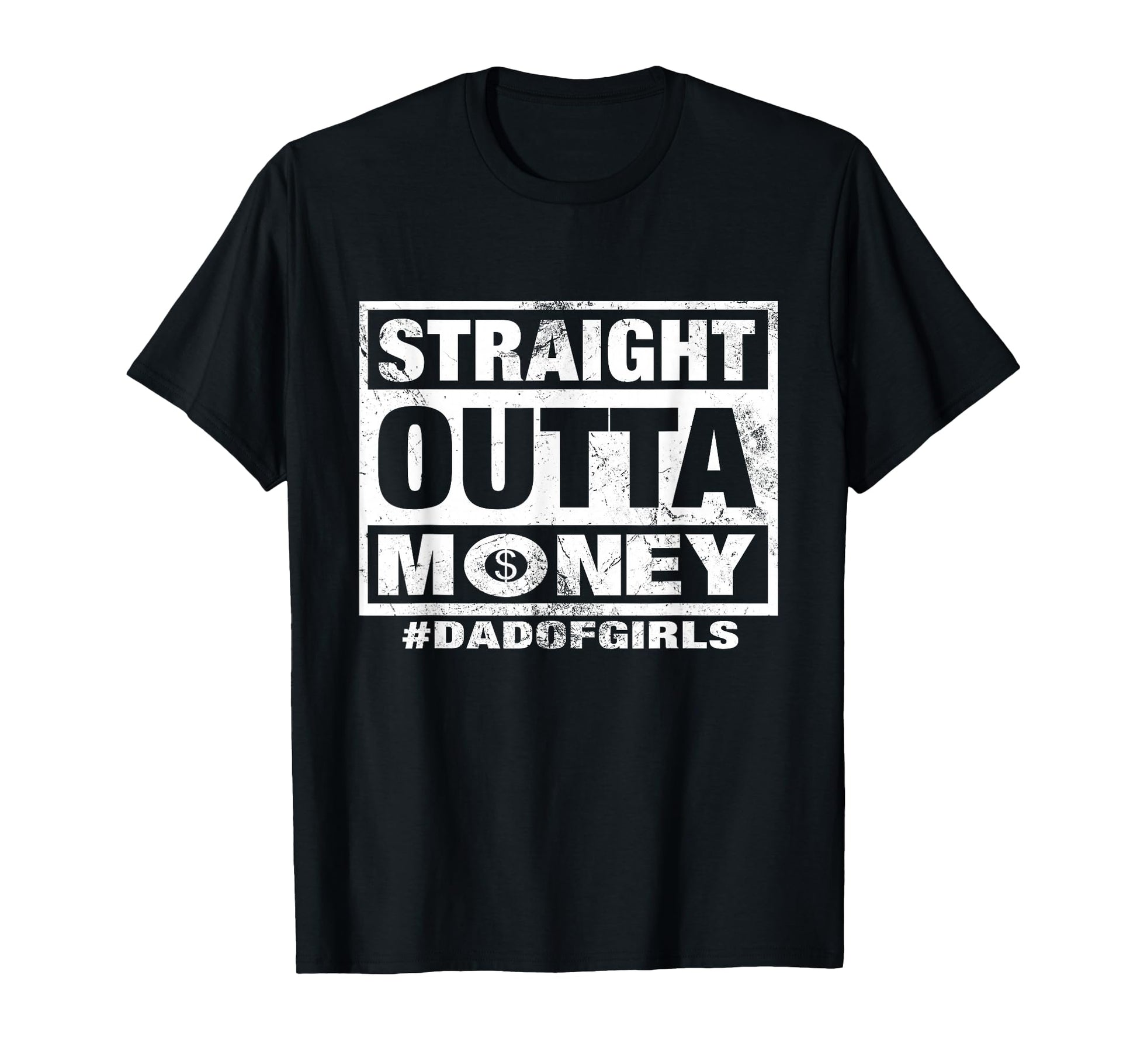 Straight Outta Money Dad Funny T-Shirt - Fun Novelty Design Men Women - T-Shirt, Sweatshirt, Hoodie
