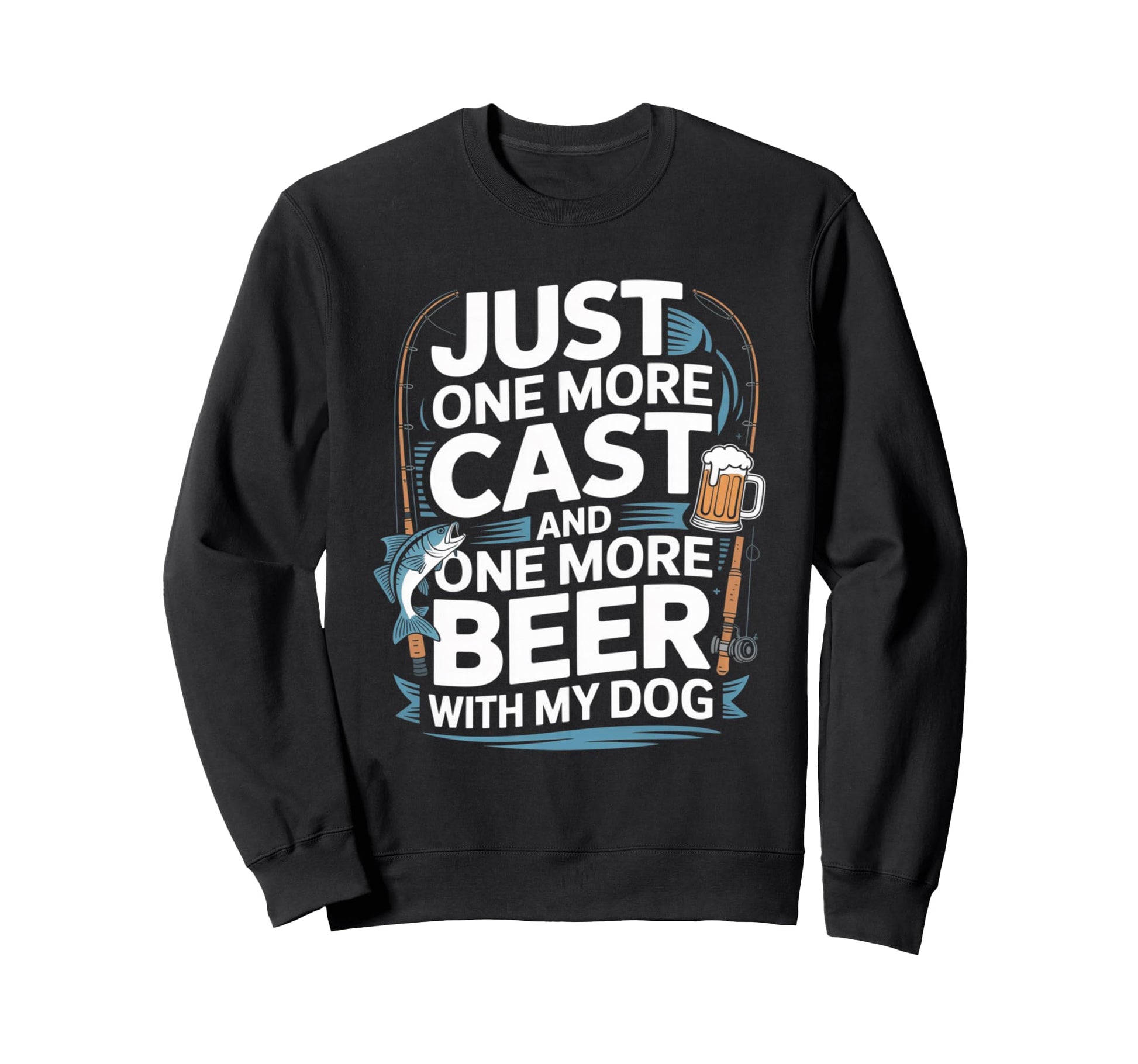 Just One Cast And One More Beer Sweatshirt - Aesthetic Graphic for Adults - T-Shirt, Sweatshirt, Hoodie