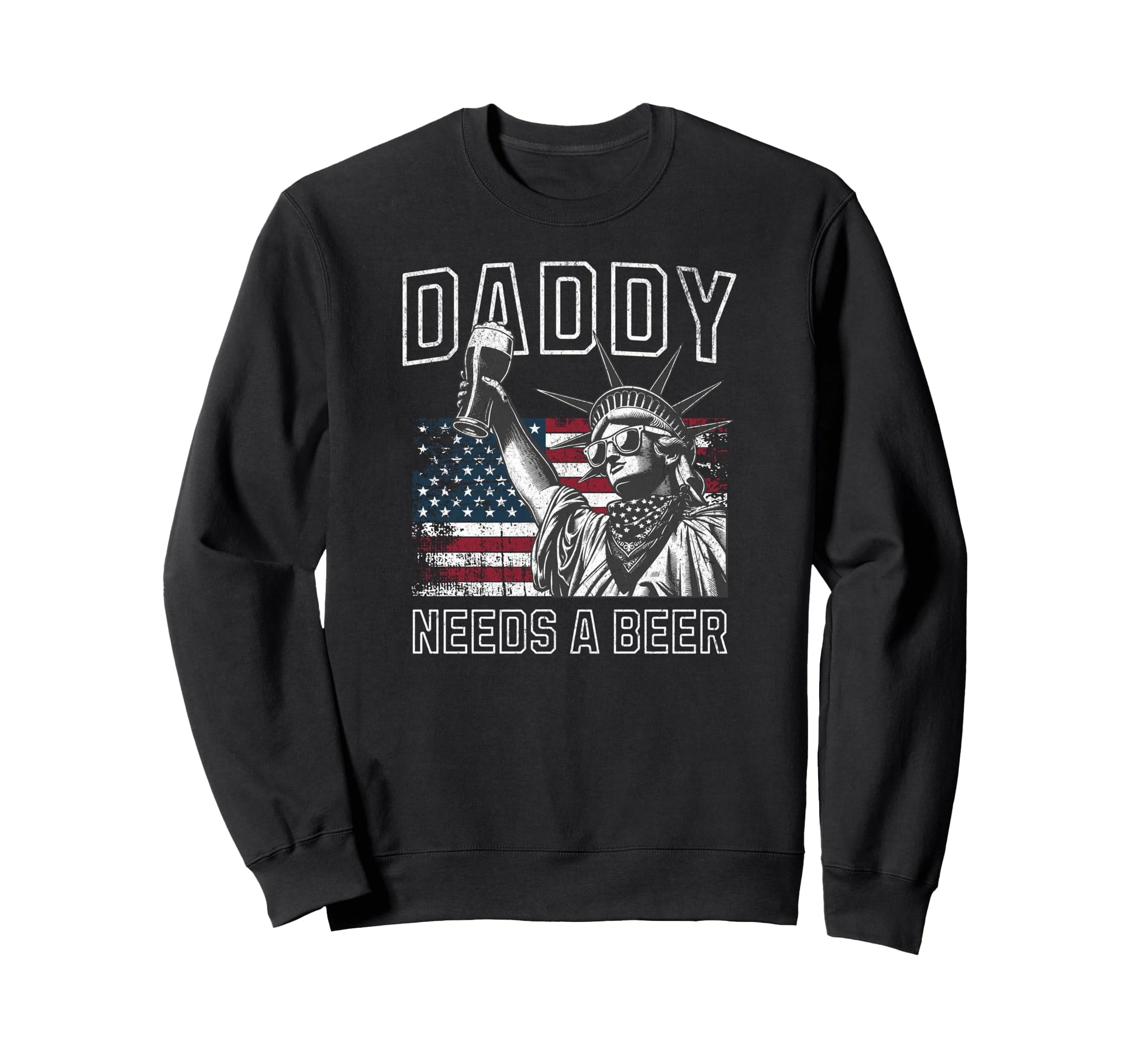 Daddy Needs Beer Funny Drinking Sweatshirt - Streetwear Style Men Women - T-Shirt, Sweatshirt, Hoodie