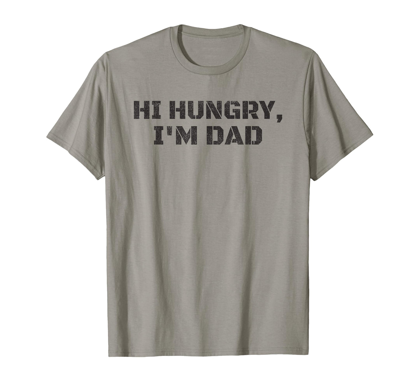 Hi Hungry Im Dad Fathers Day Dad Funny T-Shirt - Novelty Apparel Men Women - T-Shirt, Sweatshirt, Hoodie