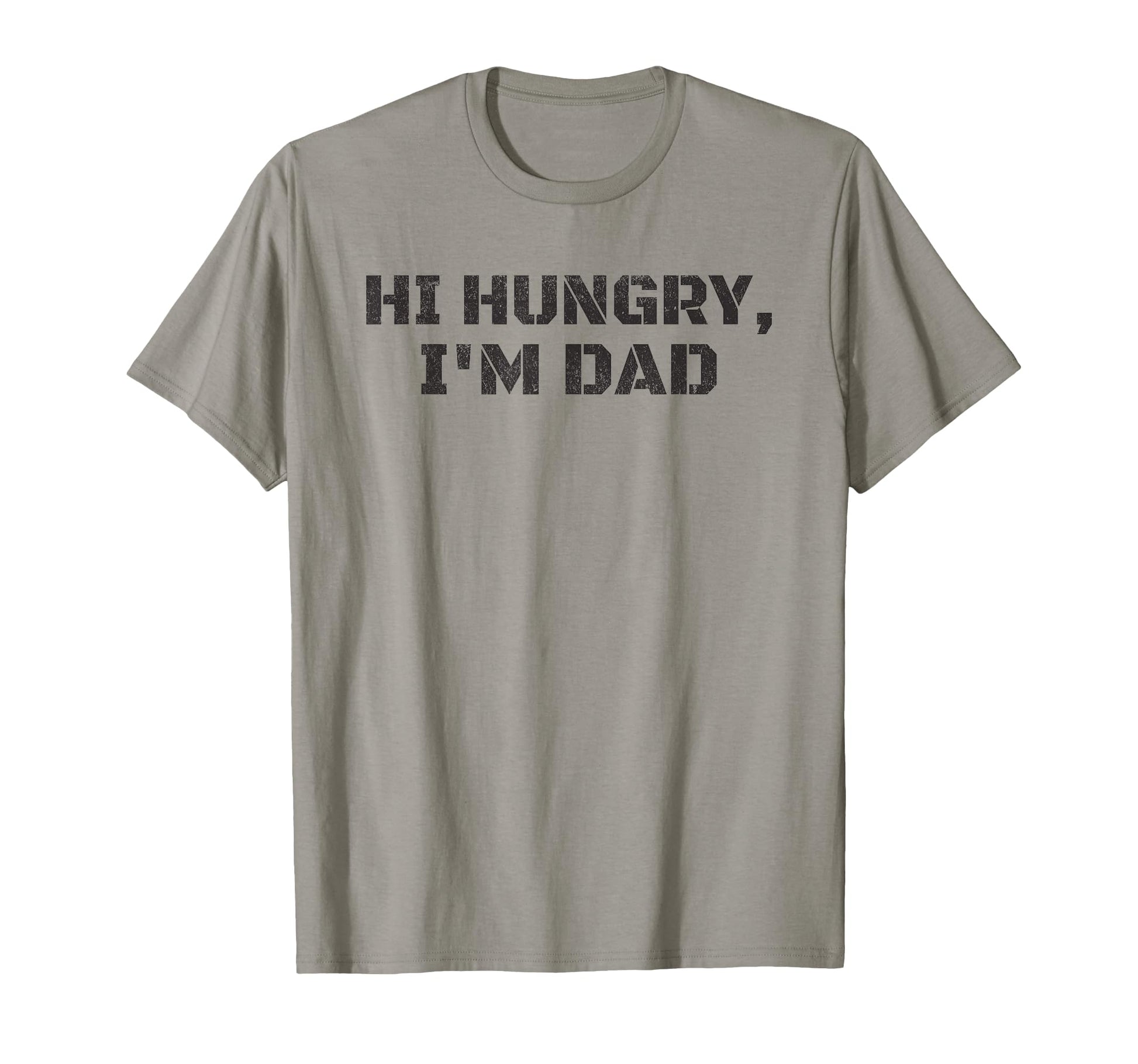 Hi Hungry Im Dad Fathers Day Dad Funny T-Shirt - Novelty Apparel Men Women - T-Shirt, Sweatshirt, Hoodie