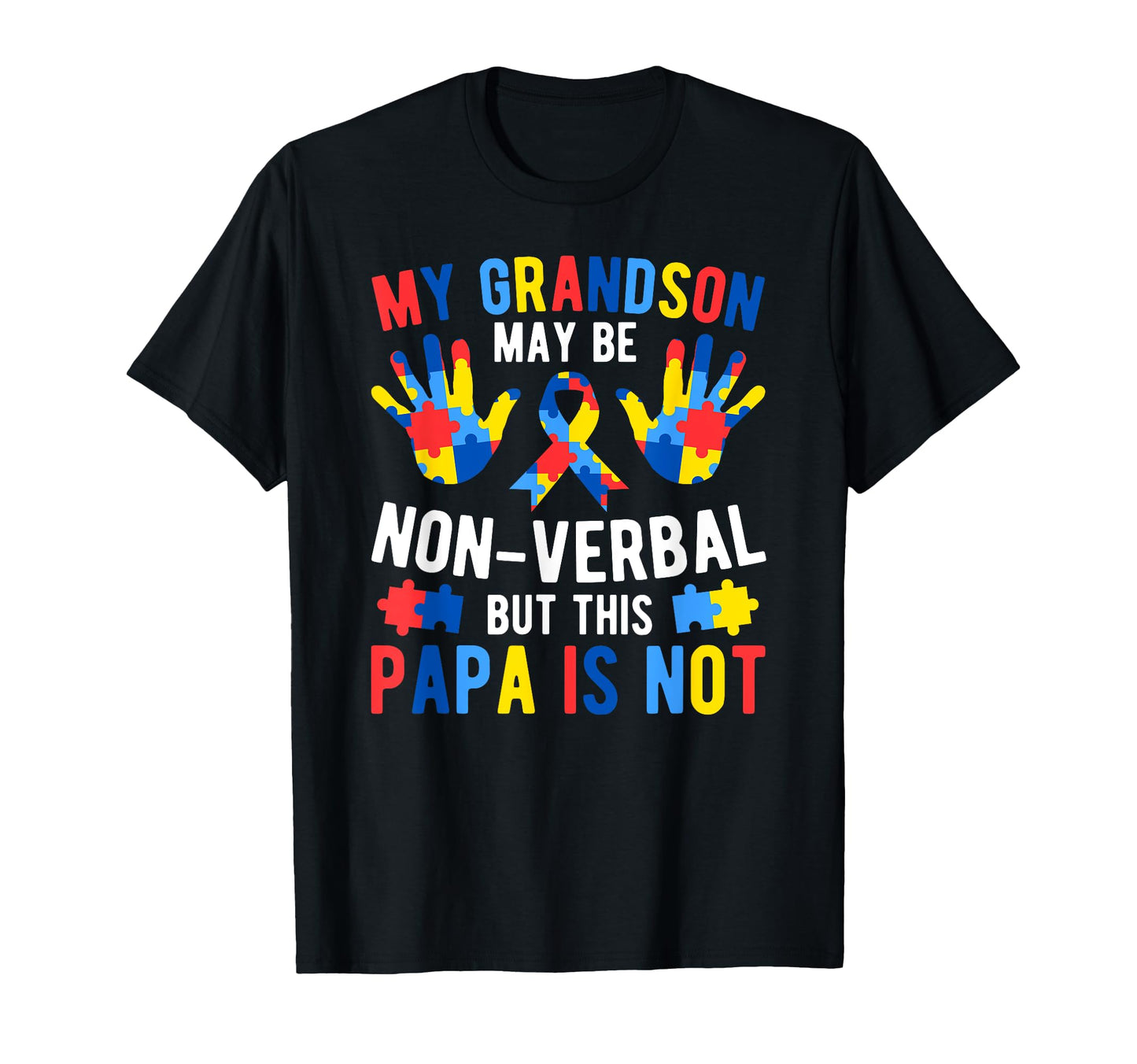 My Grandson Proud Autism Papa T-Shirt - Casual Everyday Wear Men Women - T-Shirt, Sweatshirt, Hoodie