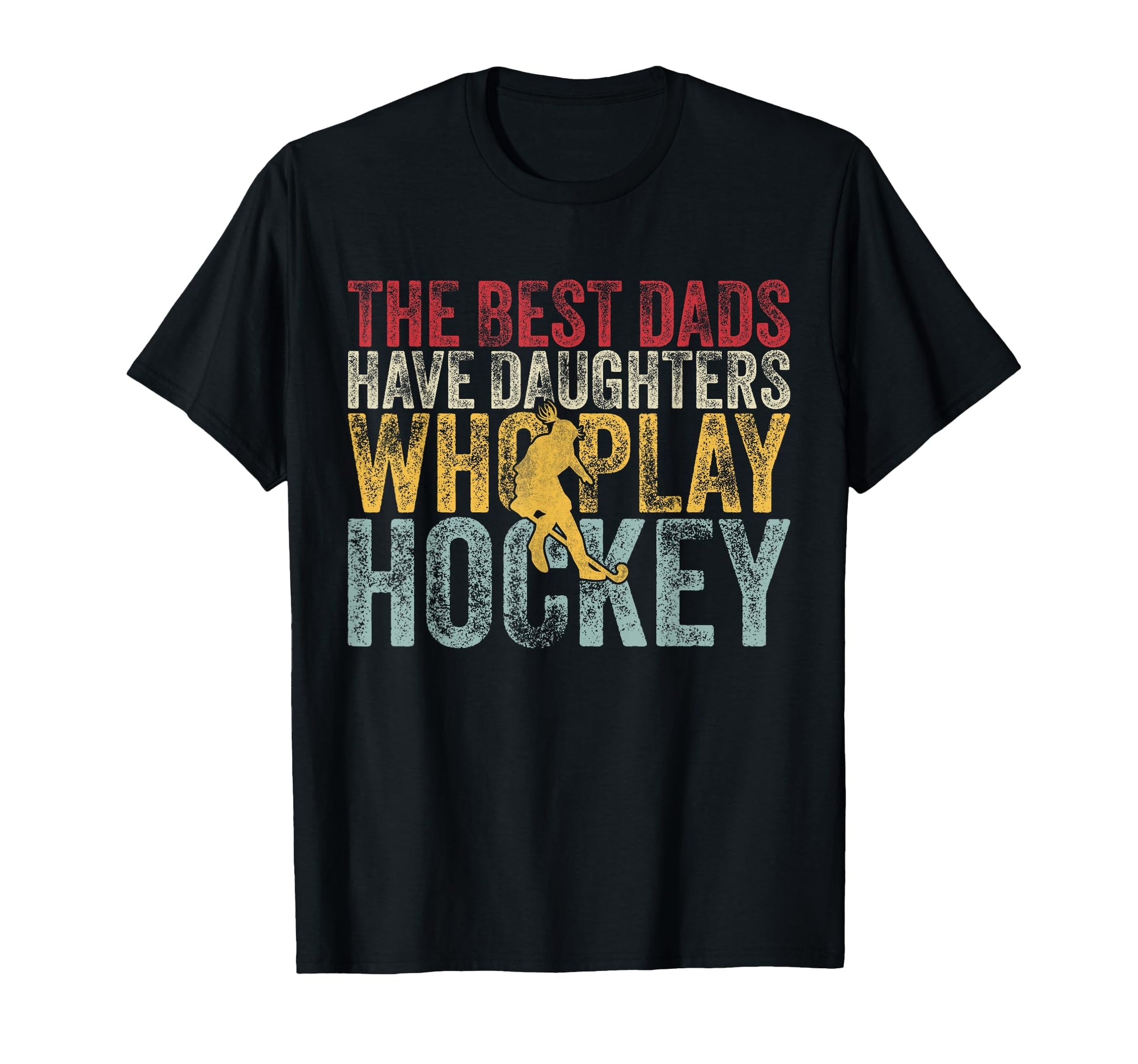 Best Dads Have Daughters Who Play Hockey T-Shirt - Graphic Print Men Women - T-Shirt, Sweatshirt, Hoodie
