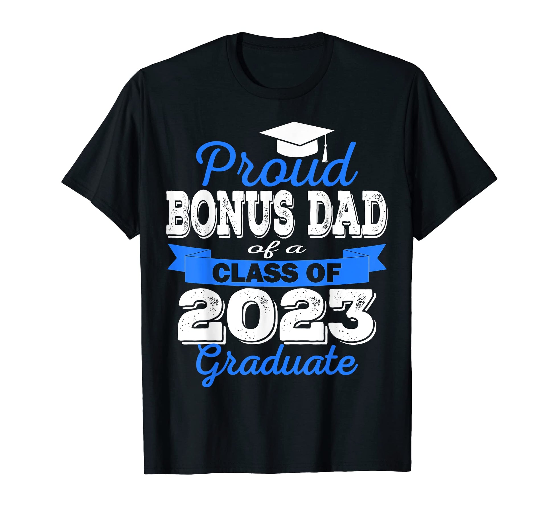 Super Proud Bonus Dad 2023 Graduate T-Shirt - Minimalist Print for Adults - T-Shirt, Sweatshirt, Hoodie