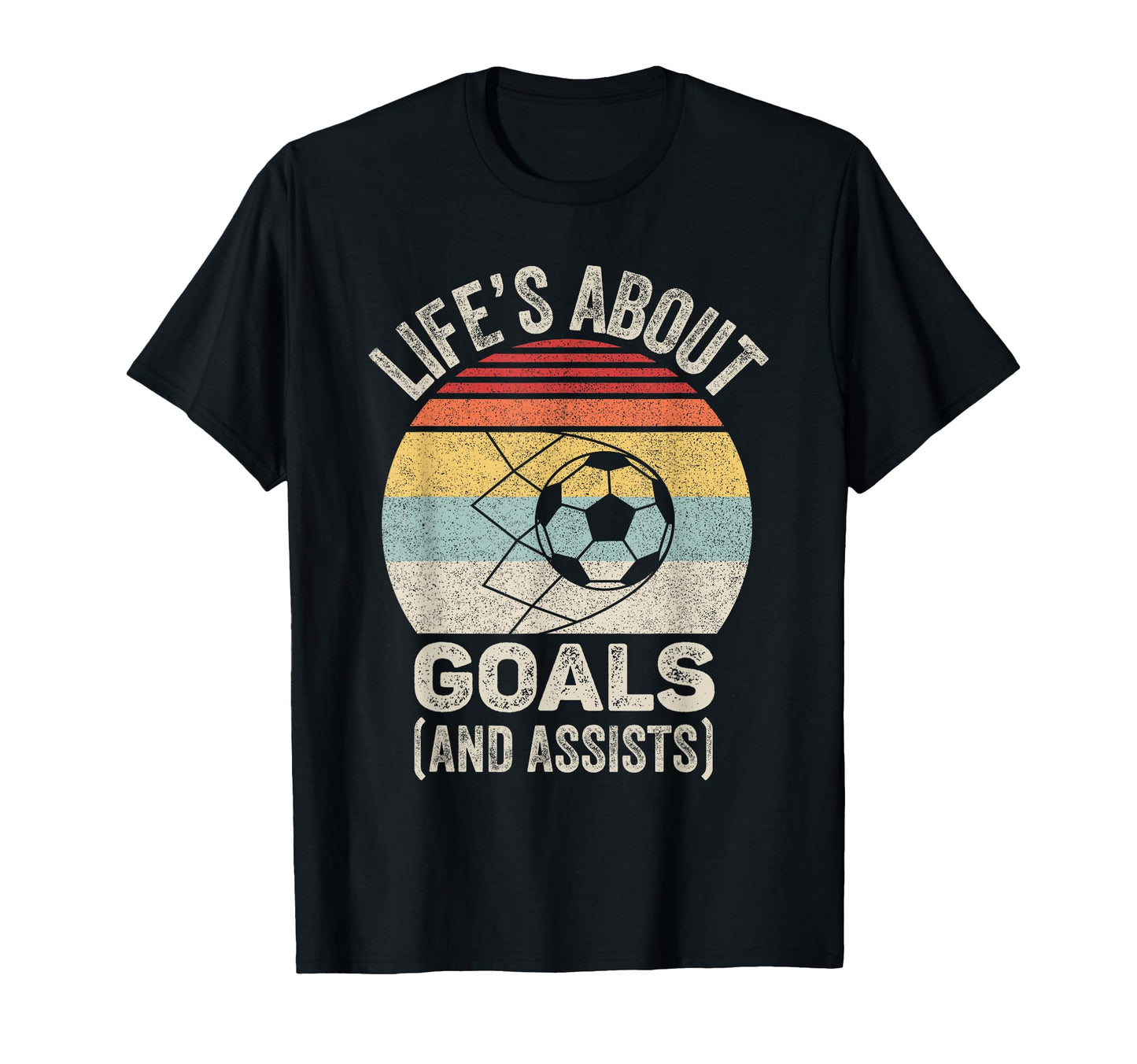 Lifes About Goals And Assists Funny Soccer T-Shirt - Novelty Apparel Unisex - T-Shirt, Sweatshirt, Hoodie