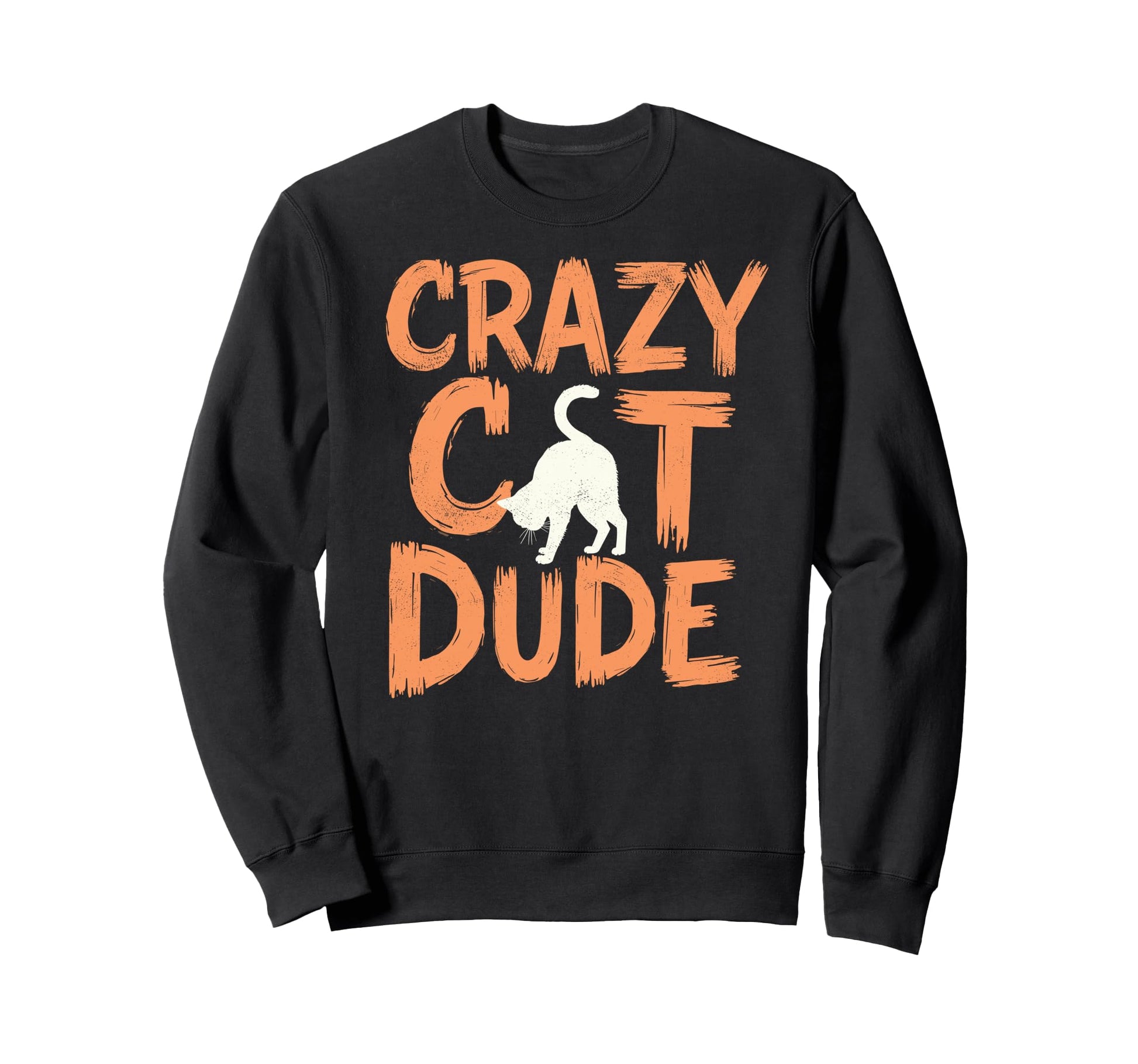 Crazy Cat Dude Funny Cat Dad Joke Kitty Sweatshirt - Graphic Print Unisex - T-Shirt, Sweatshirt, Hoodie