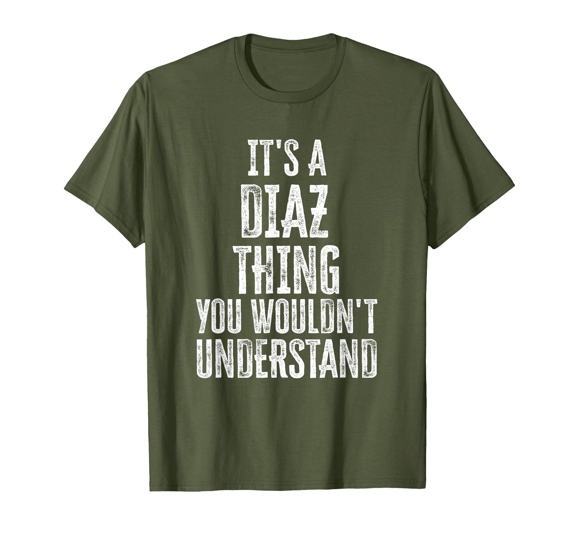 Its Diaz Thing You Wouldnt Understand T-Shirt - Graphic Print Men Women - T-Shirt, Sweatshirt, Hoodie