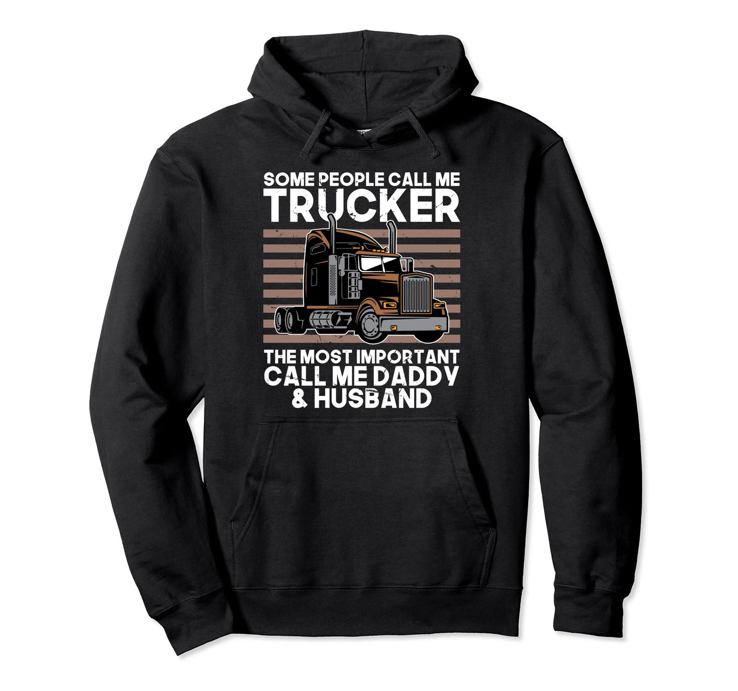 Funny Truck Driver Dad Trucker Trucking Hoodie - Fun Novelty Design Unisex - T-Shirt, Sweatshirt, Hoodie
