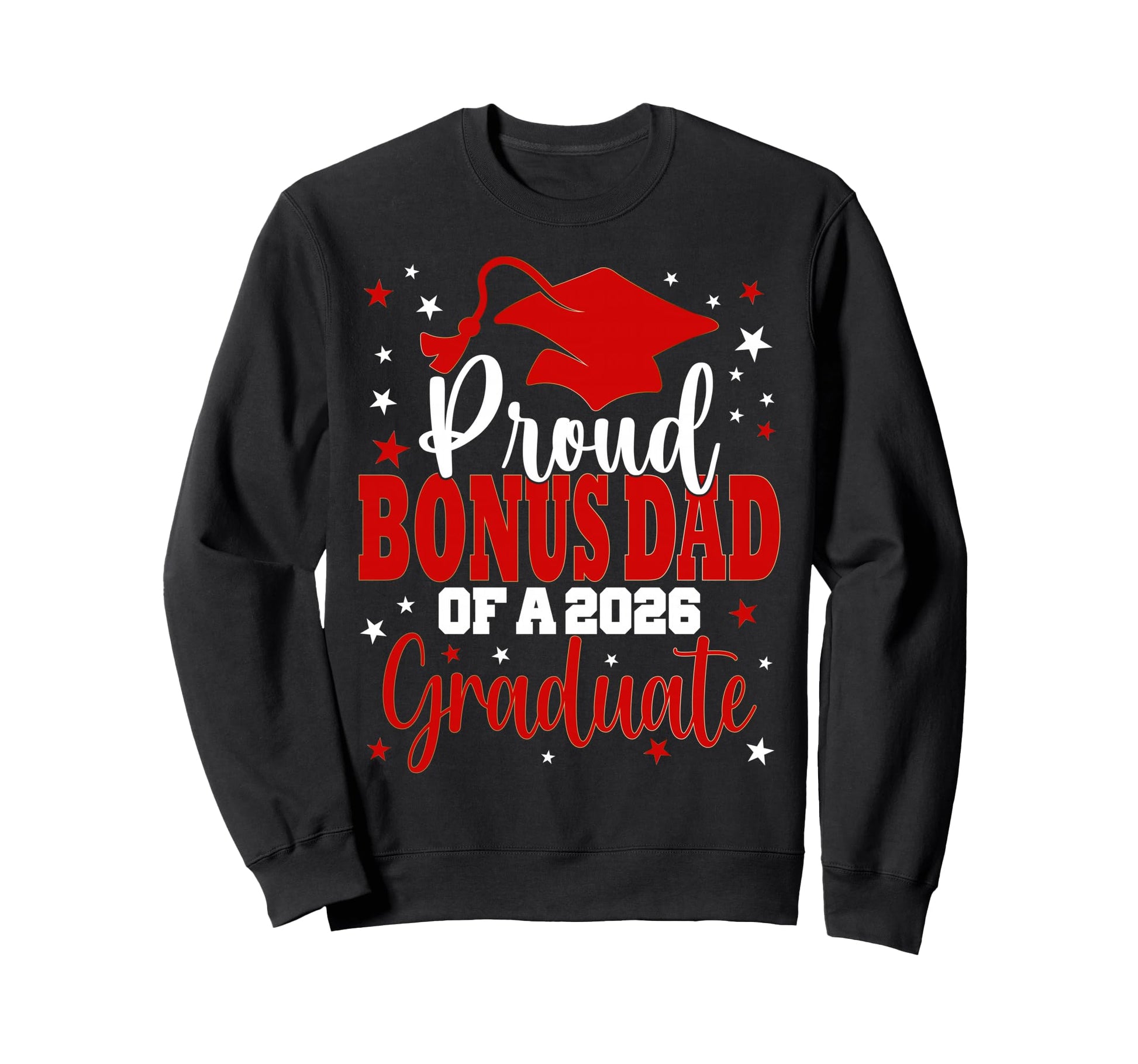 Proud Bonus Dad Class 2026 Graduate Sweatshirt - Novelty Apparel Unisex - T-Shirt, Sweatshirt, Hoodie