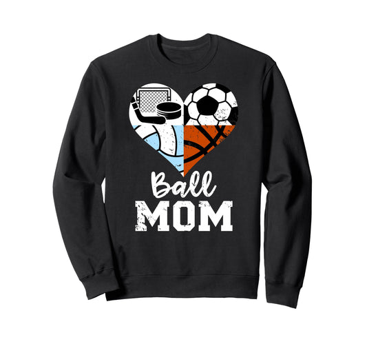Ball Mom Funny Soccer Volleyball Sweatshirt - Graphic Print Men Women - T-Shirt, Sweatshirt, Hoodie