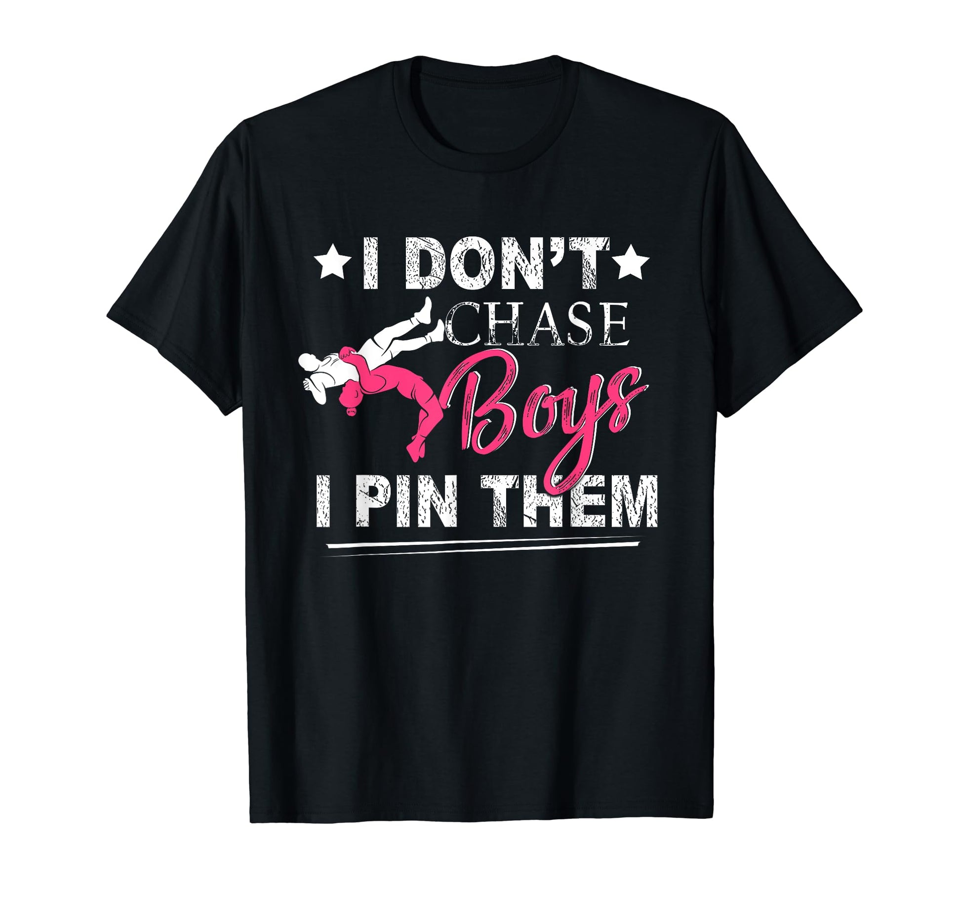 I Dont Chase I Pin Them Wrestling T-Shirt - Streetwear Style Unisex - T-Shirt, Sweatshirt, Hoodie