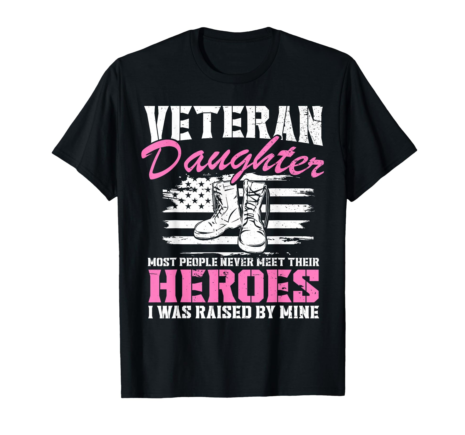 Veterans Daughter Veterans Day My Dad Is T-Shirt - Novelty Apparel Unisex - T-Shirt, Sweatshirt, Hoodie