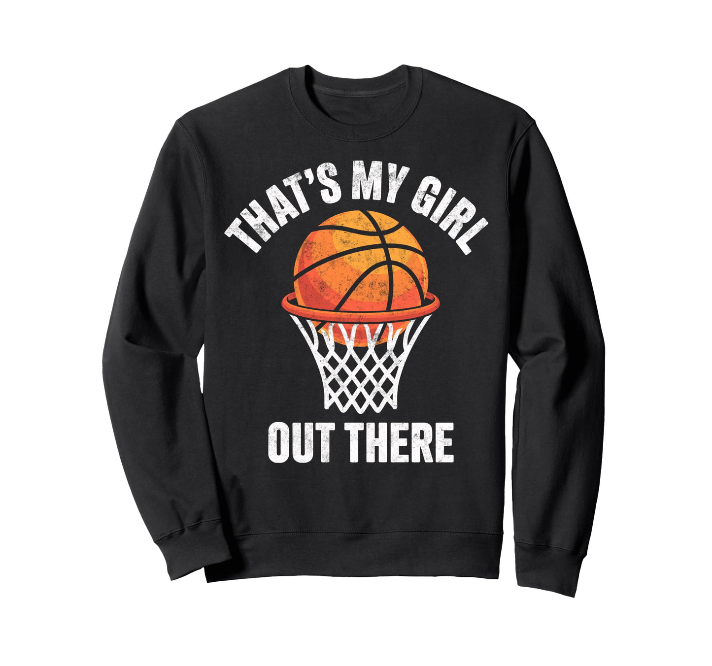 Thats My Out There Basketball Sweatshirt - Streetwear Style for Adults - T-Shirt, Sweatshirt, Hoodie