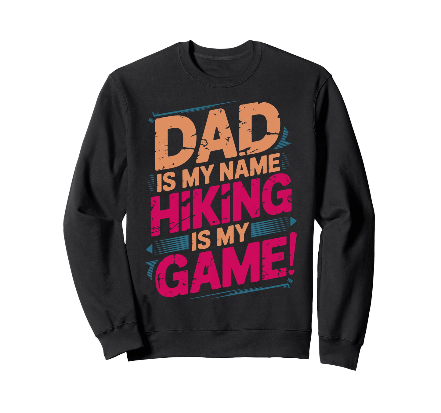 Funny Hiking Dad Is My Name Hiking Sweatshirt - Trendy Graphic Men Women - T-Shirt, Sweatshirt, Hoodie