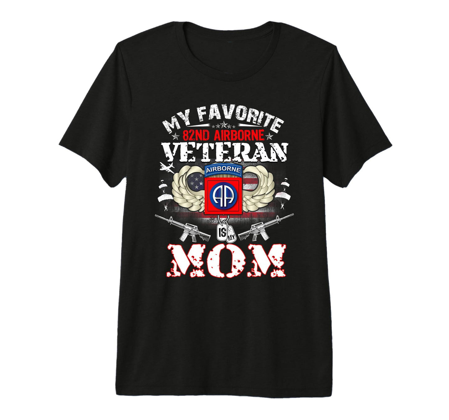 My Favorite 82Nd Airborne Veteran Is My T-Shirt - Streetwear Style Unisex - T-Shirt, Sweatshirt, Hoodie