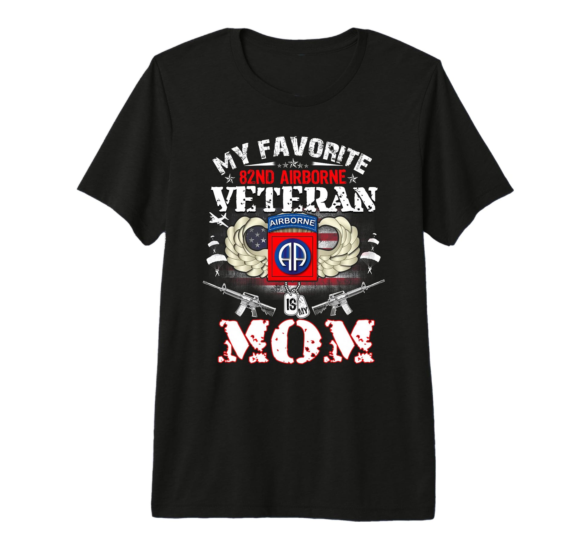 My Favorite 82Nd Airborne Veteran Is My T-Shirt - Streetwear Style Unisex - T-Shirt, Sweatshirt, Hoodie
