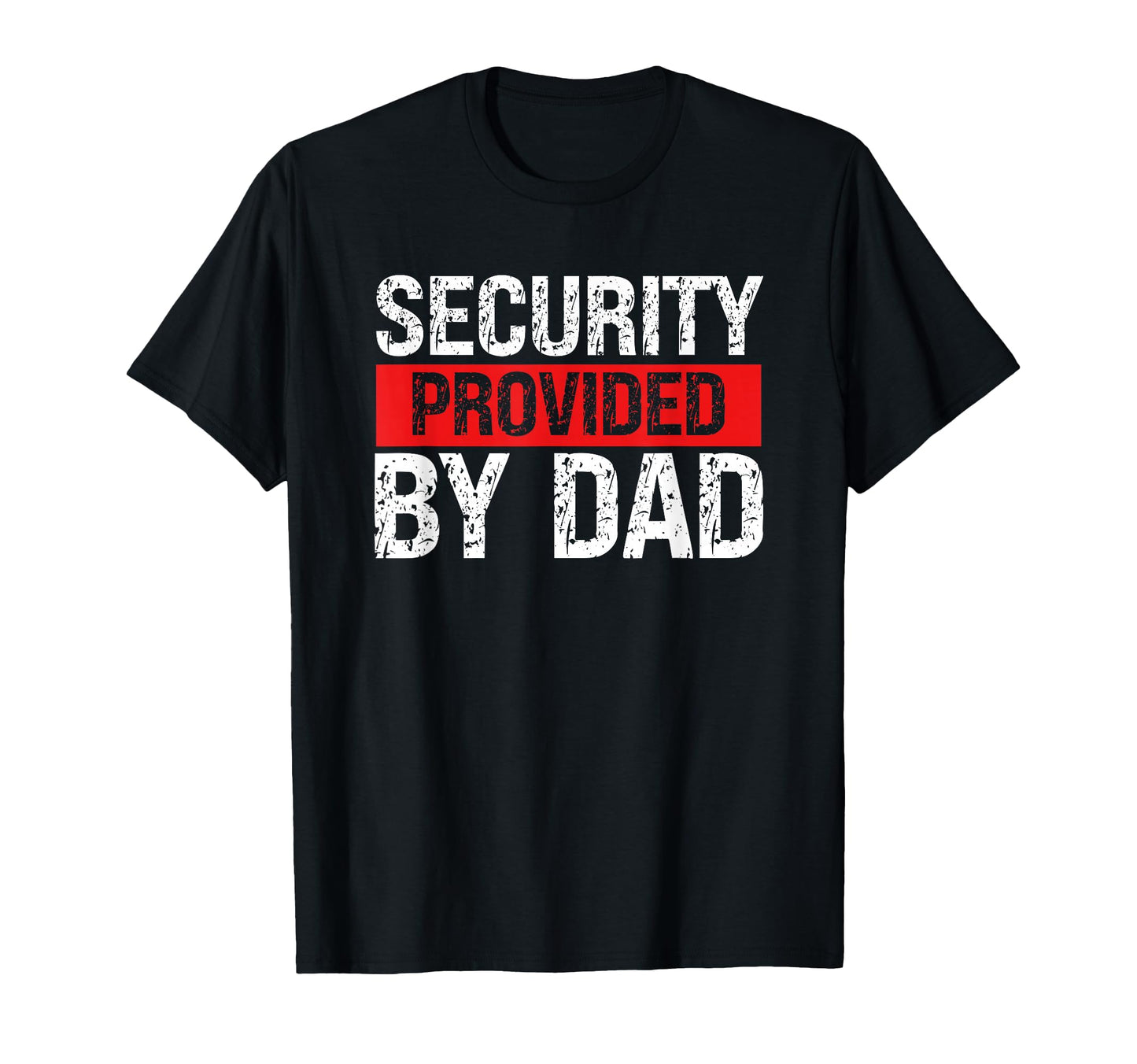 Dad Security Funny Security Guard T-Shirt - Streetwear Style Unisex - T-Shirt, Sweatshirt, Hoodie