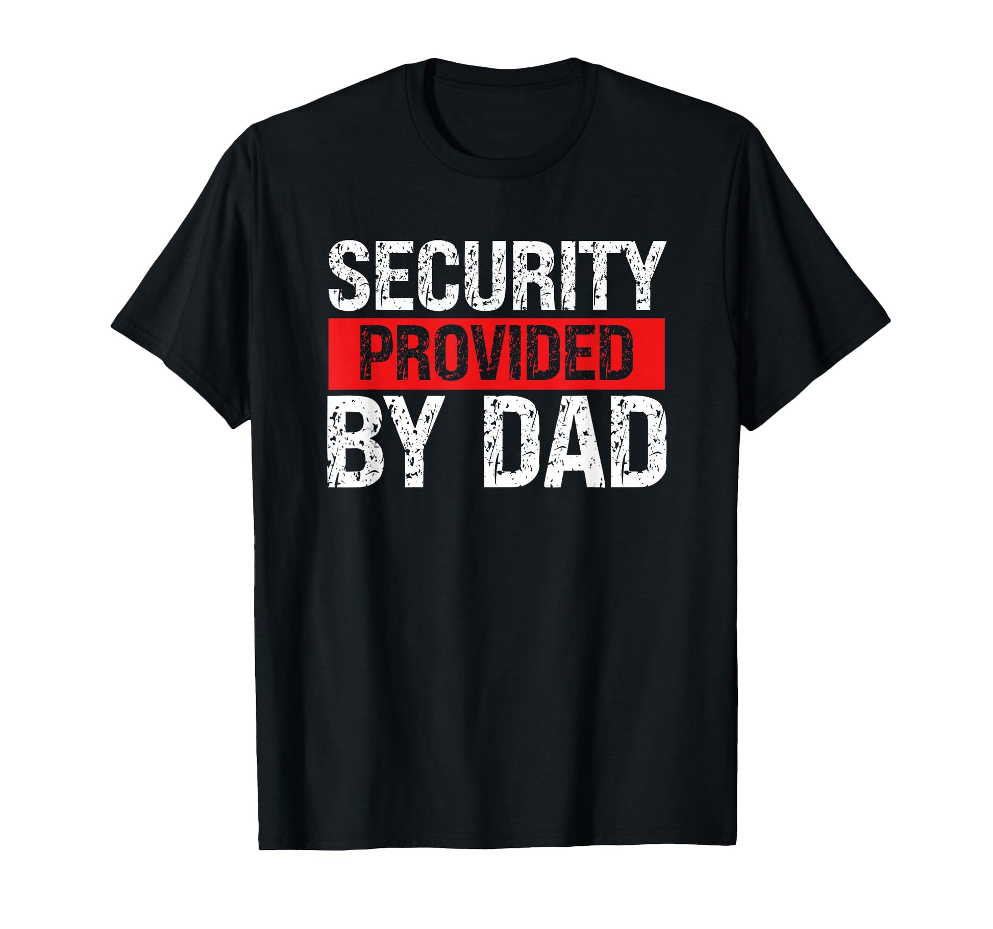 Dad Security Funny Security Guard T-Shirt - Streetwear Style Unisex - T-Shirt, Sweatshirt, Hoodie