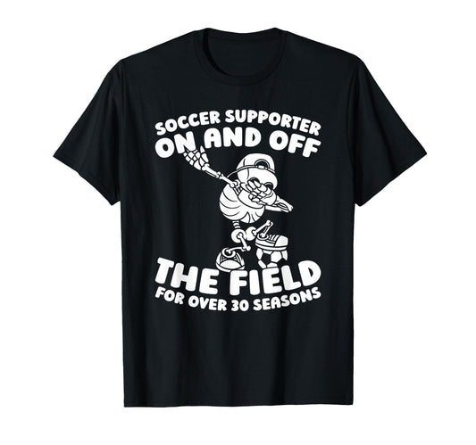 30 Years Old Sports Team Player Soccer T-Shirt - Trendy Graphic Men Women - T-Shirt, Sweatshirt, Hoodie