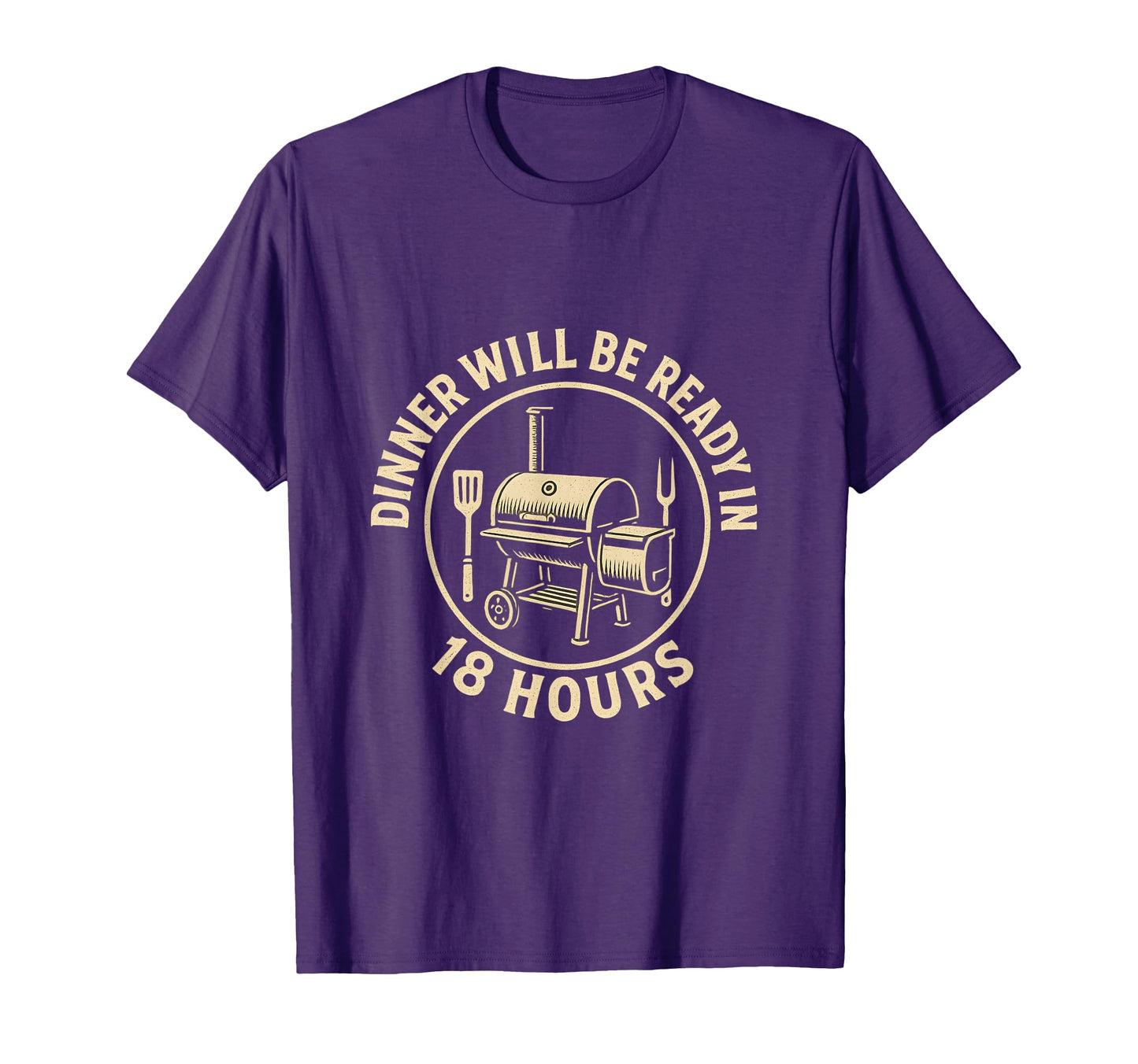 Dinner Will Be Ready 18 Hours Bbq T-Shirt - Minimalist Print Men Women - T-Shirt, Sweatshirt, Hoodie
