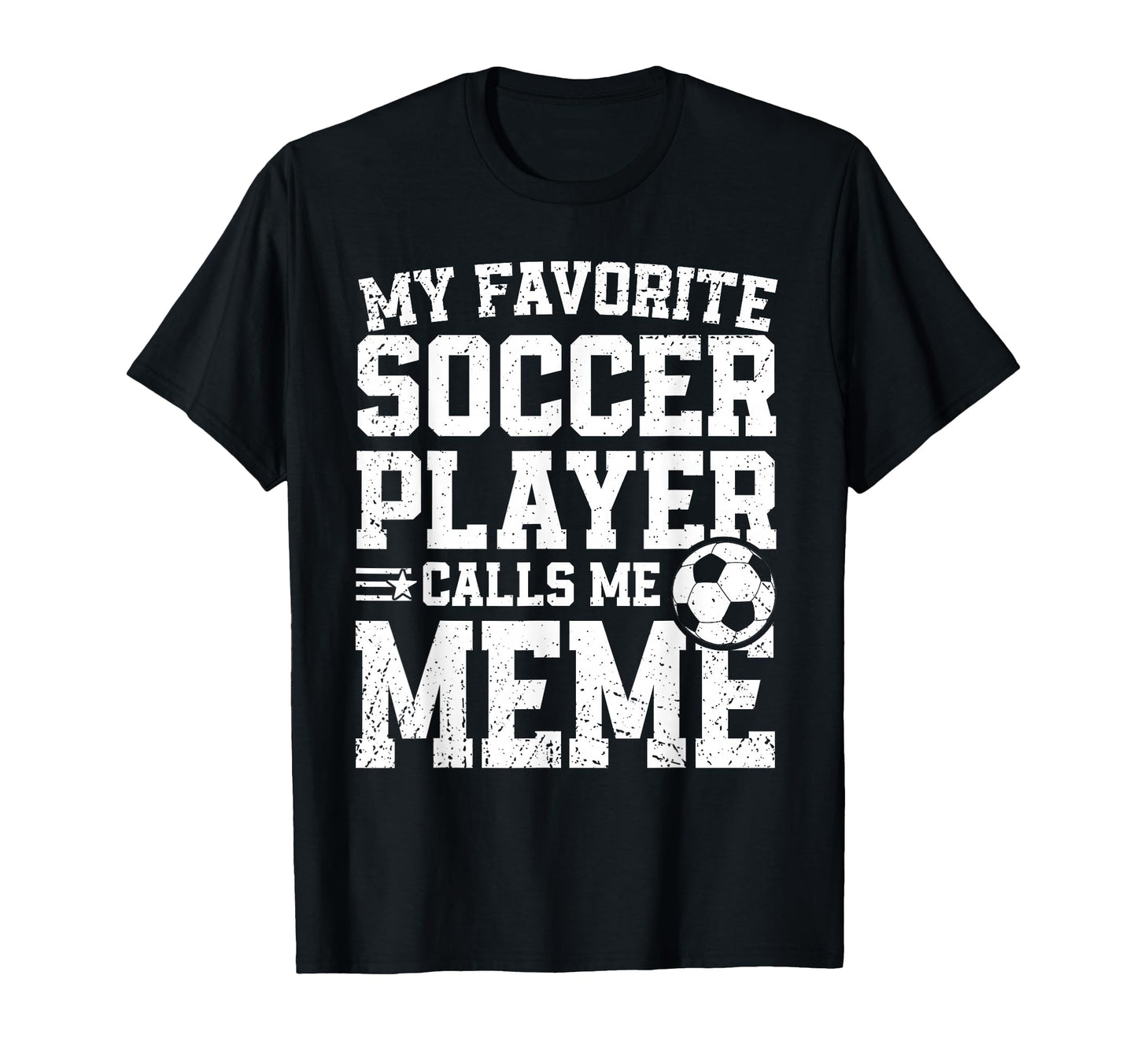 Soccer Meme My Favorite Soccer T-Shirt - Casual Everyday Wear Men Women - T-Shirt, Sweatshirt, Hoodie