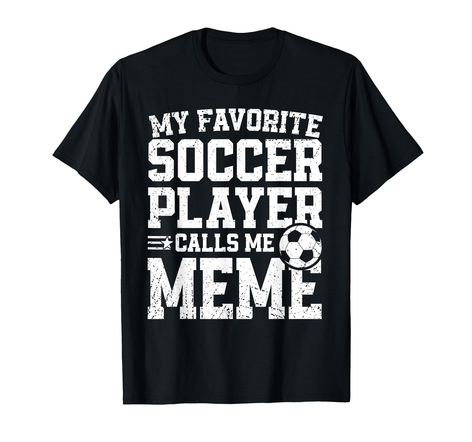 Soccer Meme My Favorite Soccer T-Shirt - Casual Everyday Wear Men Women - T-Shirt, Sweatshirt, Hoodie