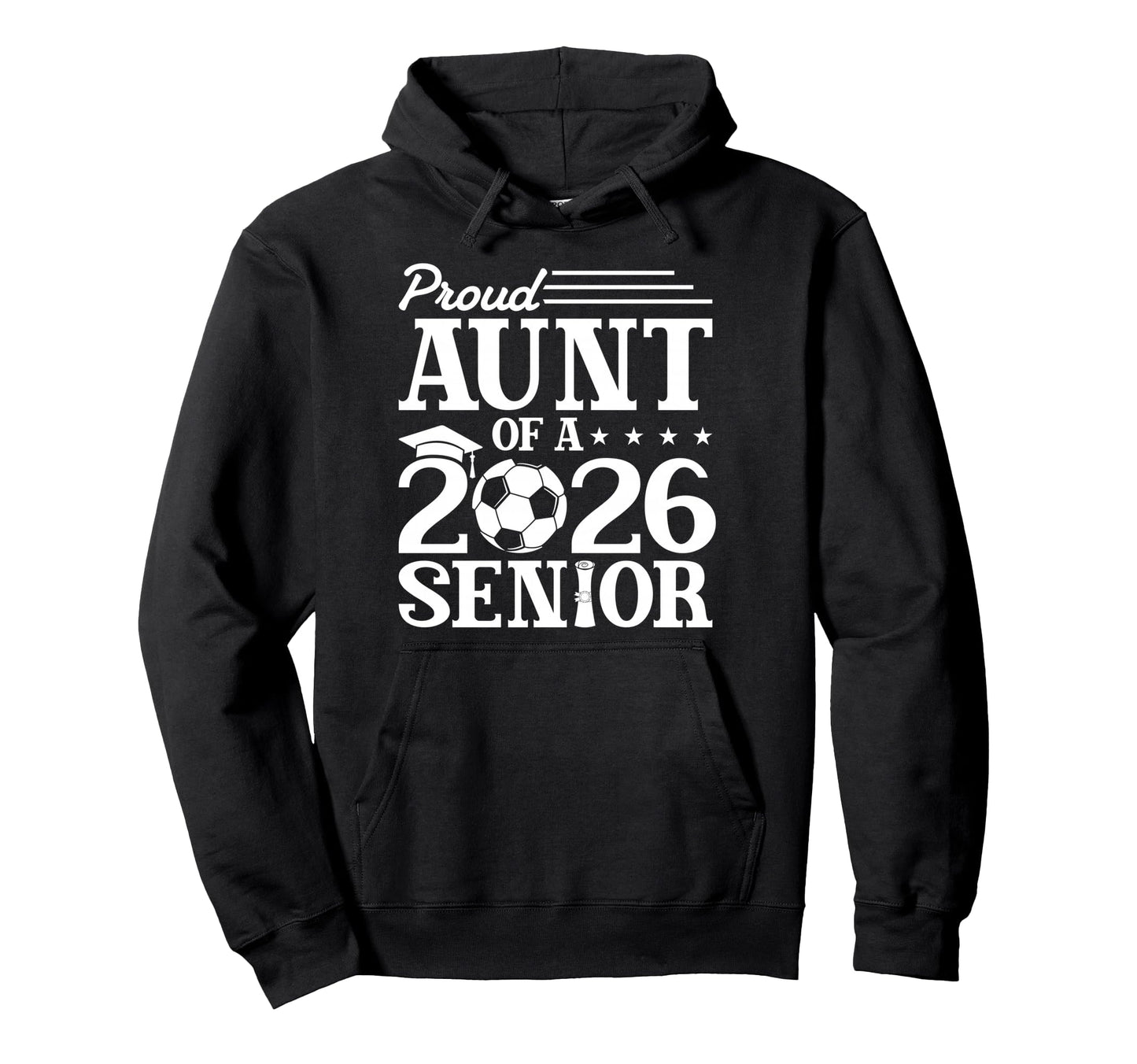 Proud Aunt 2026 Senior Soccer Graduate Hoodie - Aesthetic Graphic Men Women - T-Shirt, Sweatshirt, Hoodie