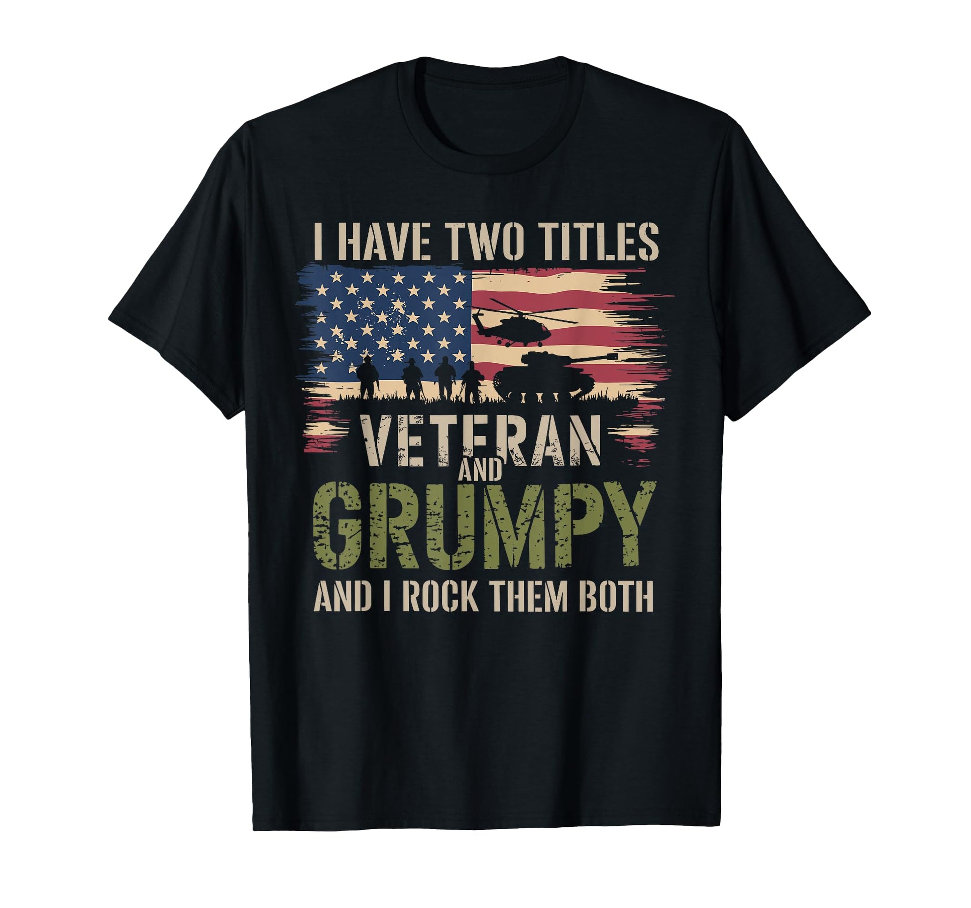 I Have Two Titles Veteran And Grumpy T-Shirt - Graphic Print Men Women - T-Shirt, Sweatshirt, Hoodie