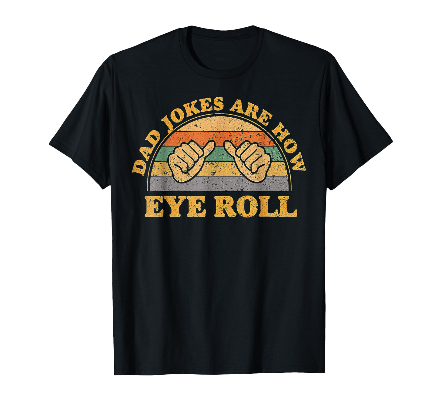 Dad Jokes Are How Eye Roll Fathers T-Shirt - Aesthetic Graphic for Adults - T-Shirt, Sweatshirt, Hoodie