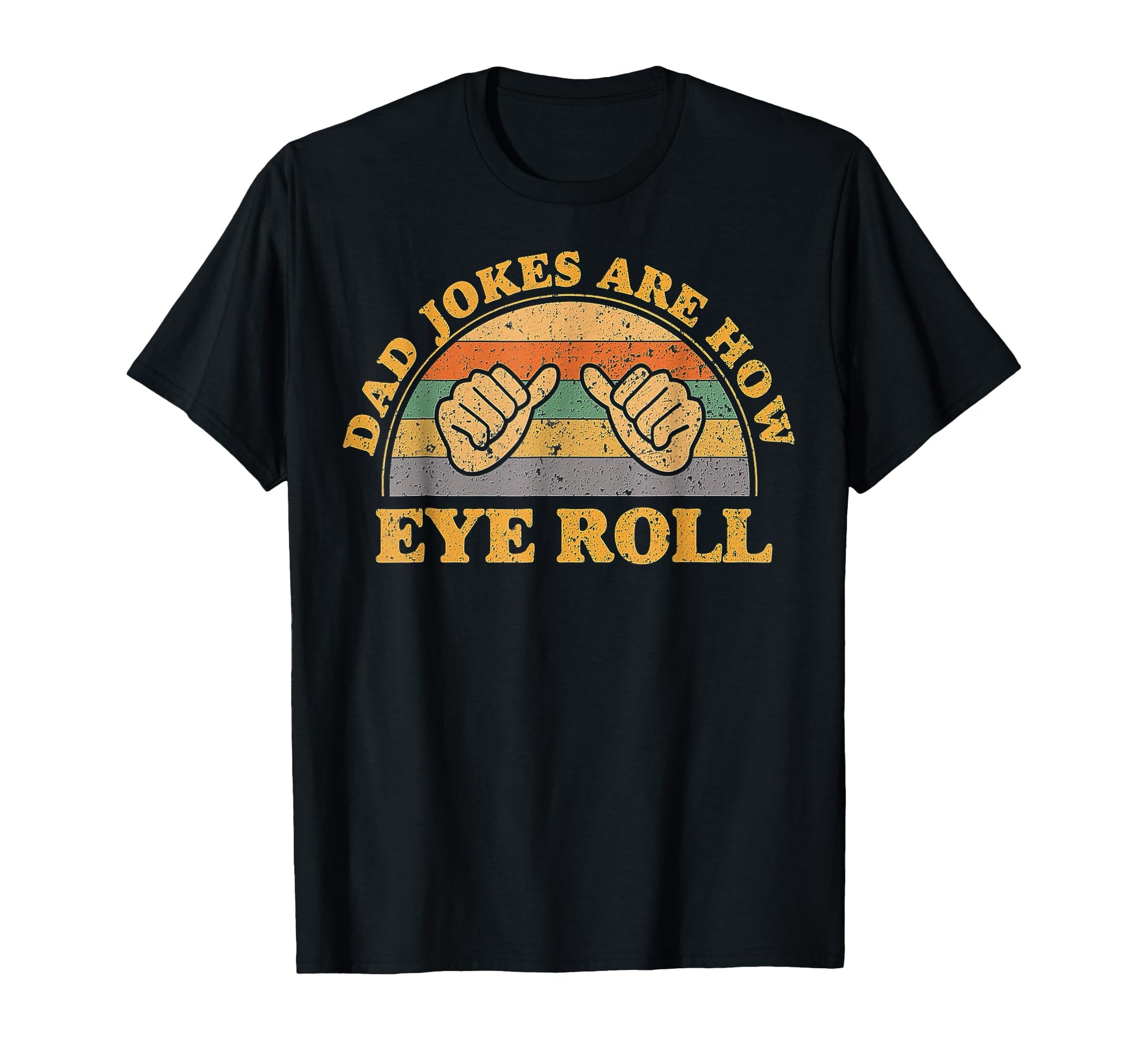 Dad Jokes Are How Eye Roll Fathers T-Shirt - Aesthetic Graphic for Adults - T-Shirt, Sweatshirt, Hoodie