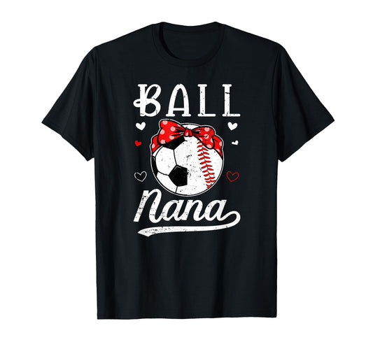 Ball Nana Grandma Baseball Soccer Nana T-Shirt - Trendy Graphic Unisex - T-Shirt, Sweatshirt, Hoodie