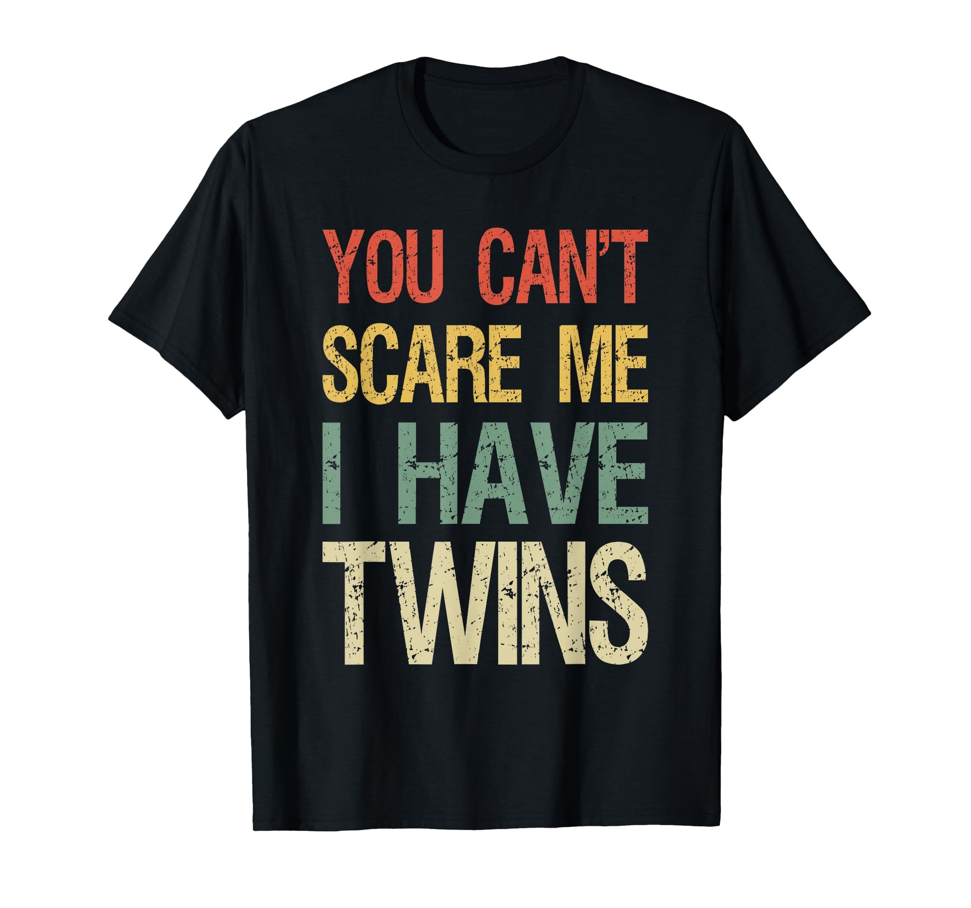 You Cant Scare Me I Have Twins Funny T-Shirt - Custom Art Print for Adults - T-Shirt, Sweatshirt, Hoodie