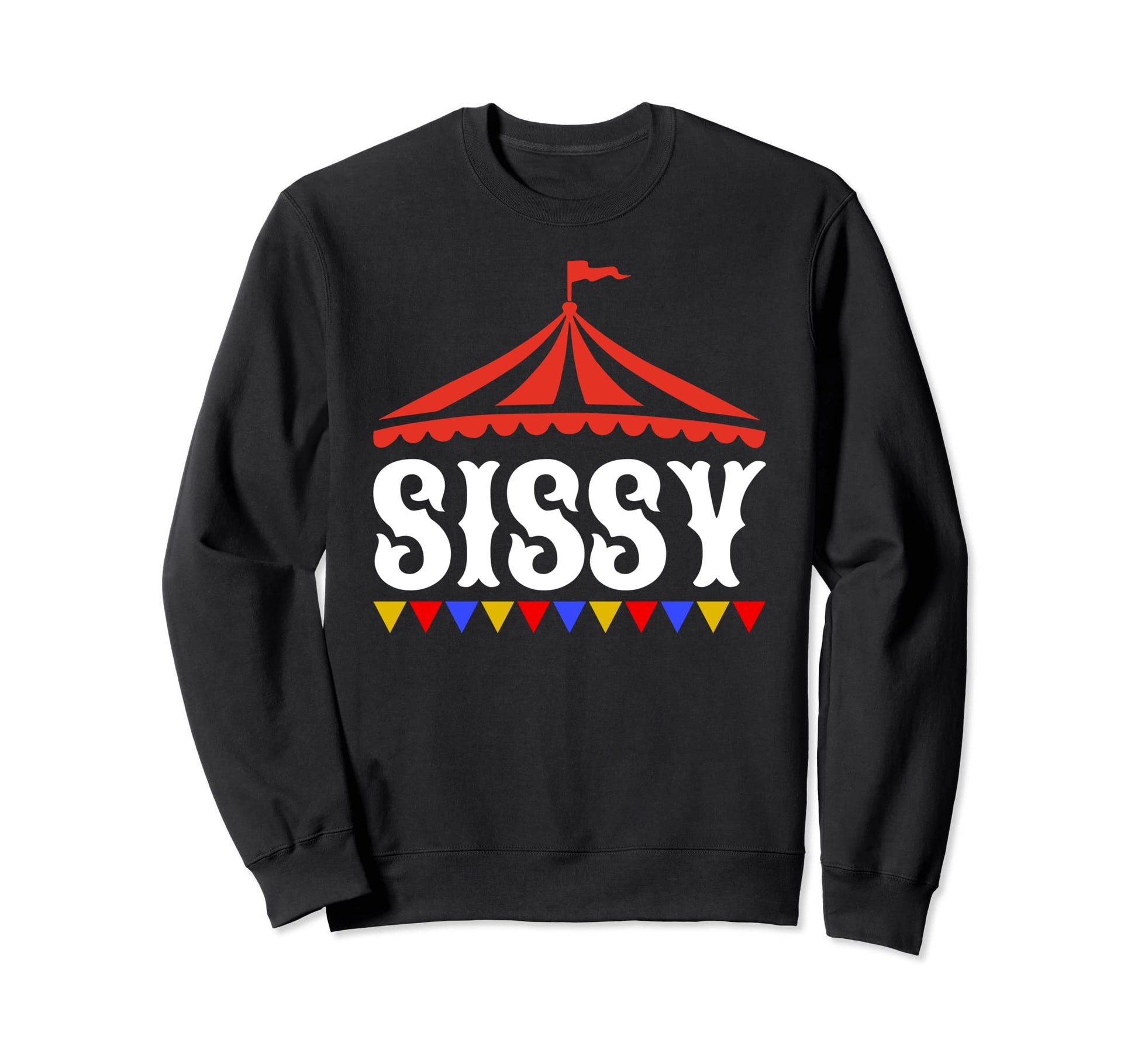 Circus Sissy Birthday Carnival Family Sweatshirt - Trendy Graphic Men Women - T-Shirt, Sweatshirt, Hoodie