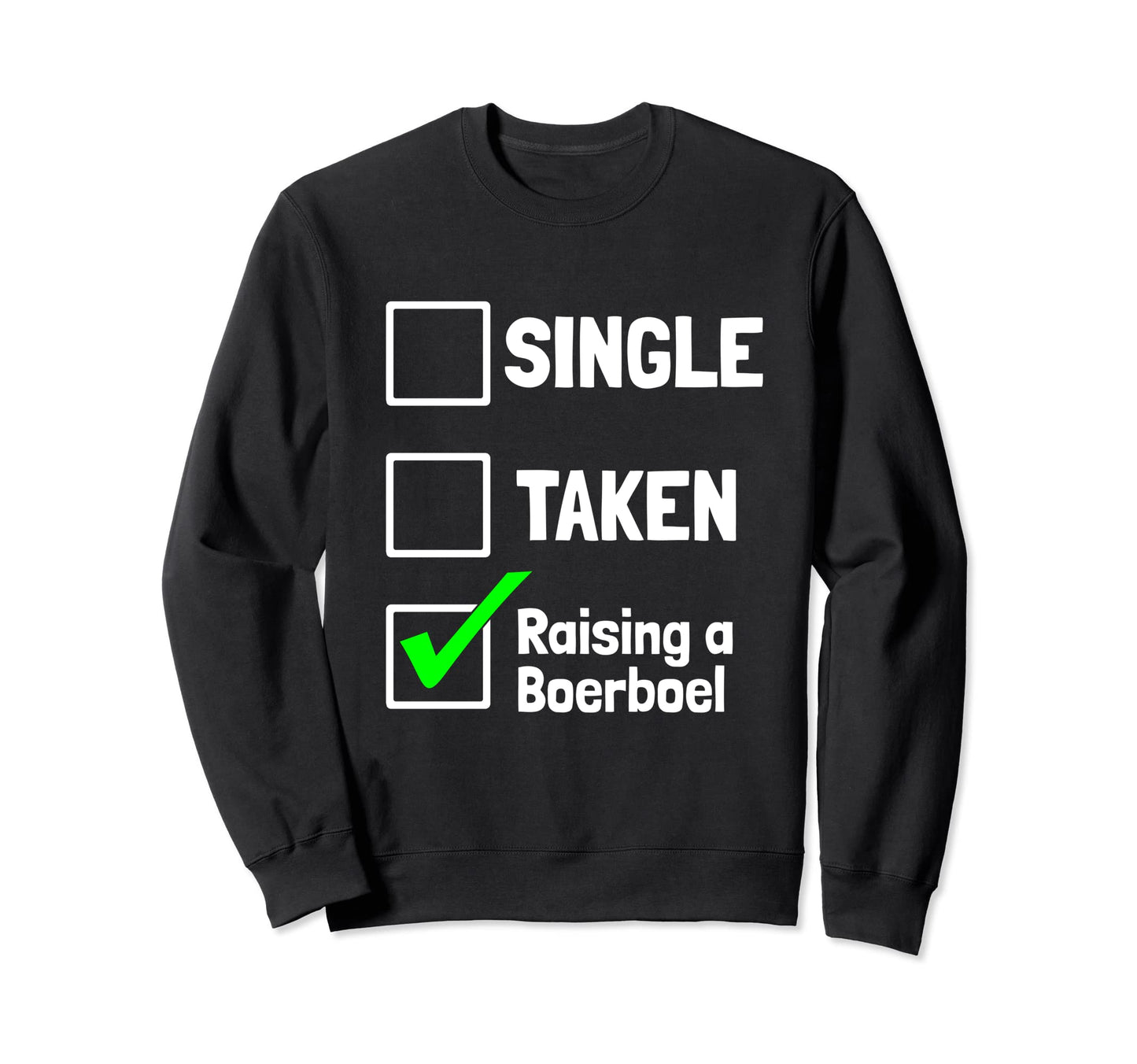 Single Taken Raising Boerboel Funny Sweatshirt - Graphic Print for Adults - T-Shirt, Sweatshirt, Hoodie