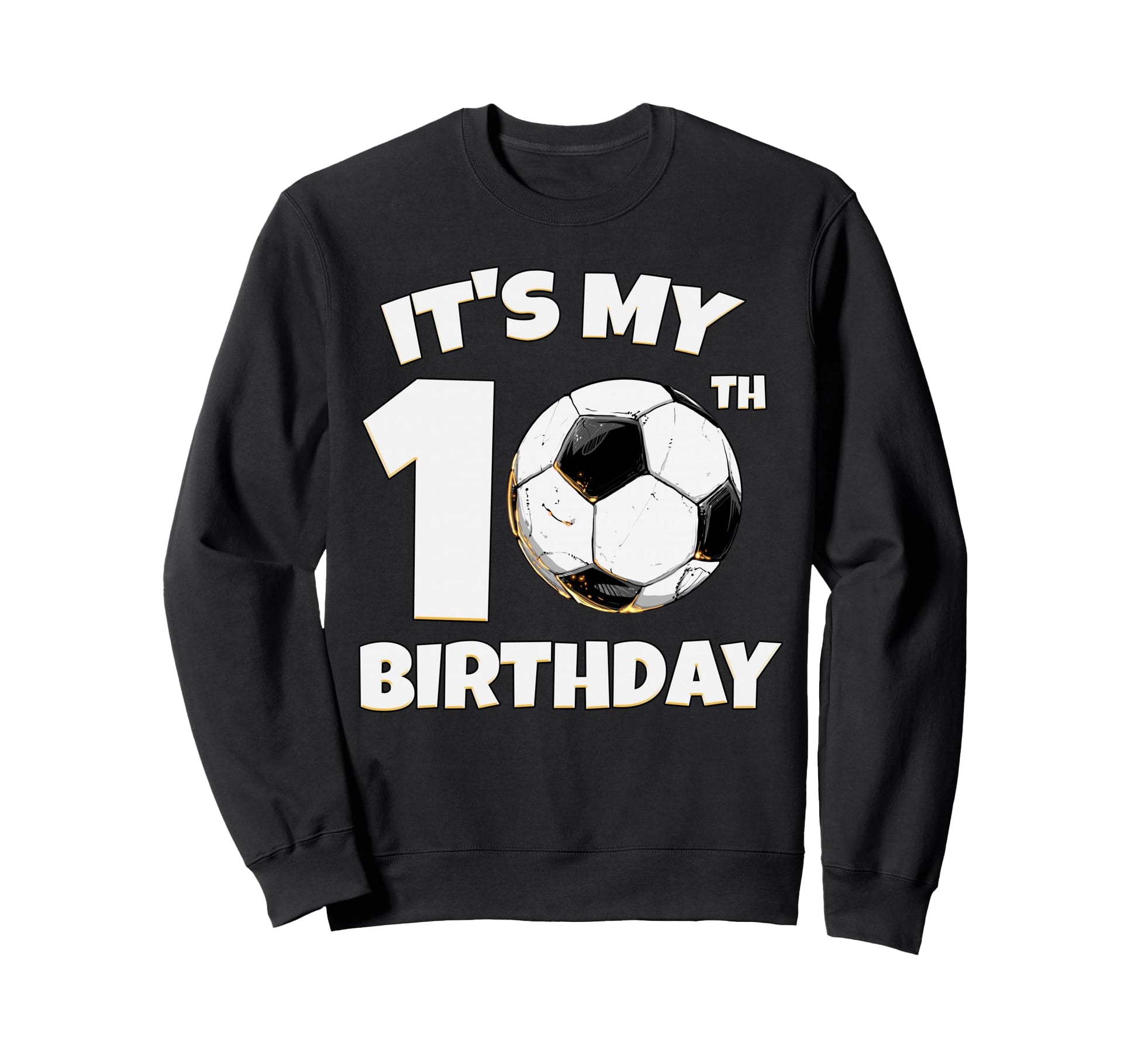 Its My 10Th Birthday Soccer Player Sweatshirt - Minimalist Print Men Women - T-Shirt, Sweatshirt, Hoodie