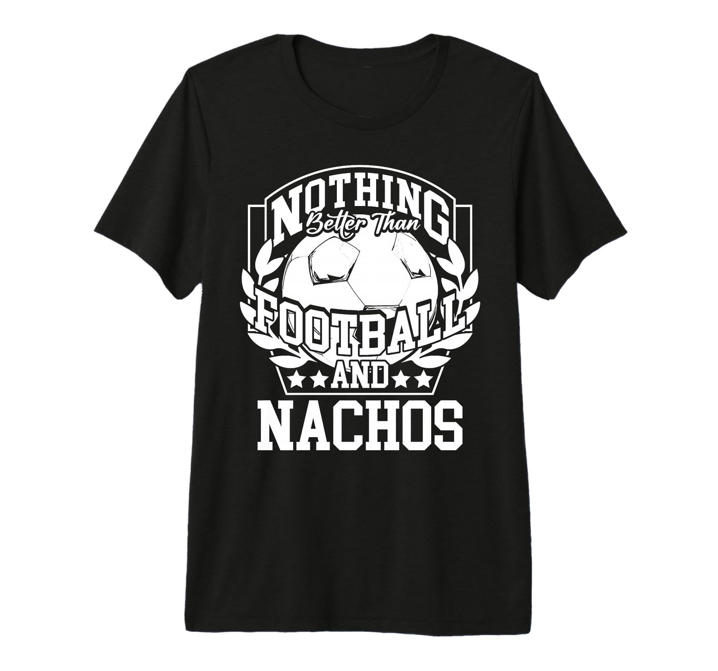 Nothing Better Than Football And T-Shirt - Fun Novelty Design Men Women - T-Shirt, Sweatshirt, Hoodie
