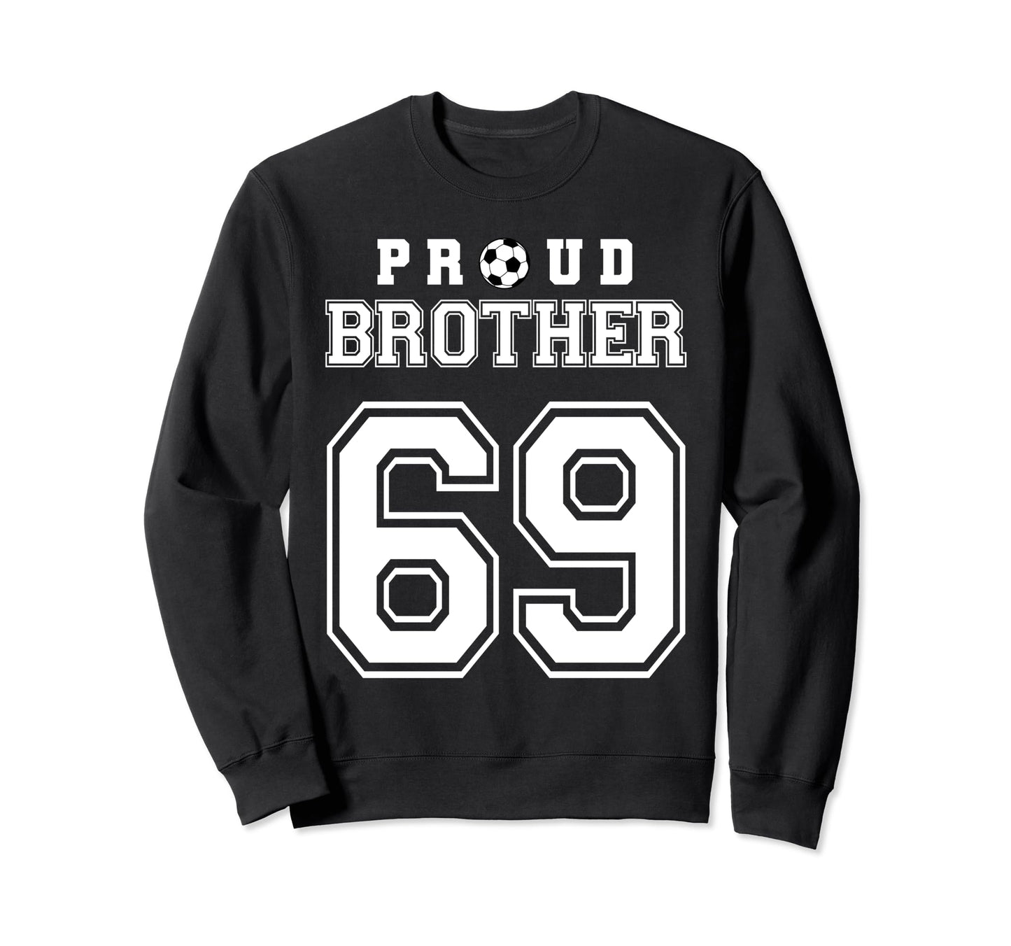 Number 69 Custom Proud Soccer Sweatshirt - Casual Everyday Wear Unisex - T-Shirt, Sweatshirt, Hoodie