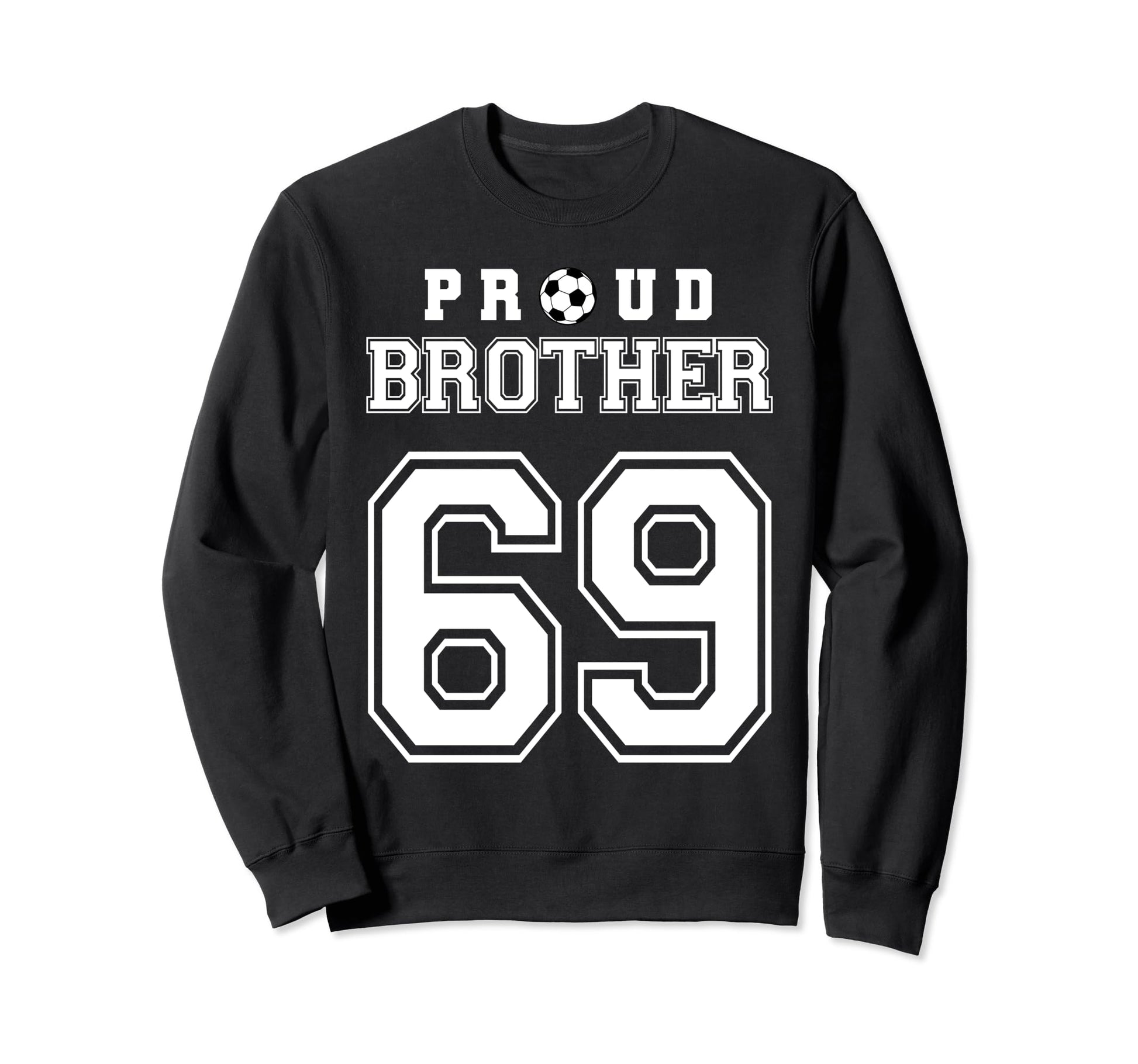 Number 69 Custom Proud Soccer Sweatshirt - Casual Everyday Wear Unisex - T-Shirt, Sweatshirt, Hoodie
