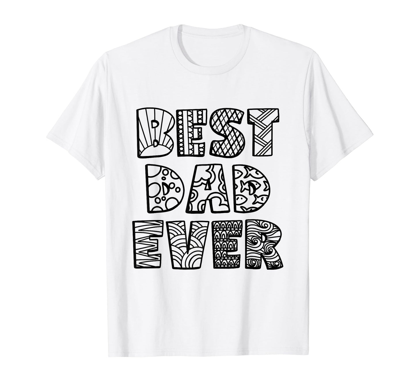 Best Dad Ever Coloring Doodle Art T-Shirt - Fun Novelty Design Men Women - T-Shirt, Sweatshirt, Hoodie