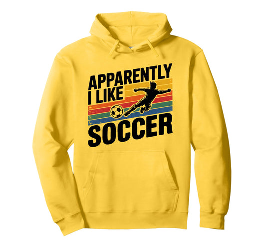 Apparently I Like Soccer Season Funny Game Hoodie - Graphic Print Unisex - T-Shirt, Sweatshirt, Hoodie